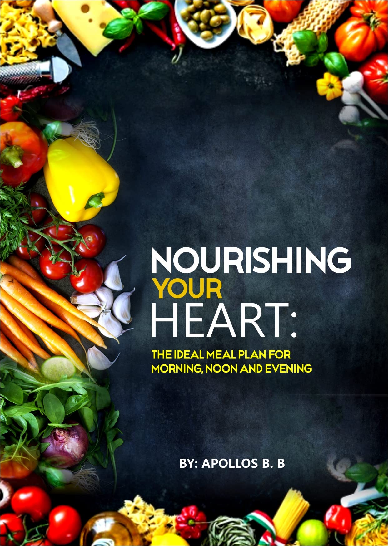 Nourishing your heart The ideal meal for morning, noon and evening by