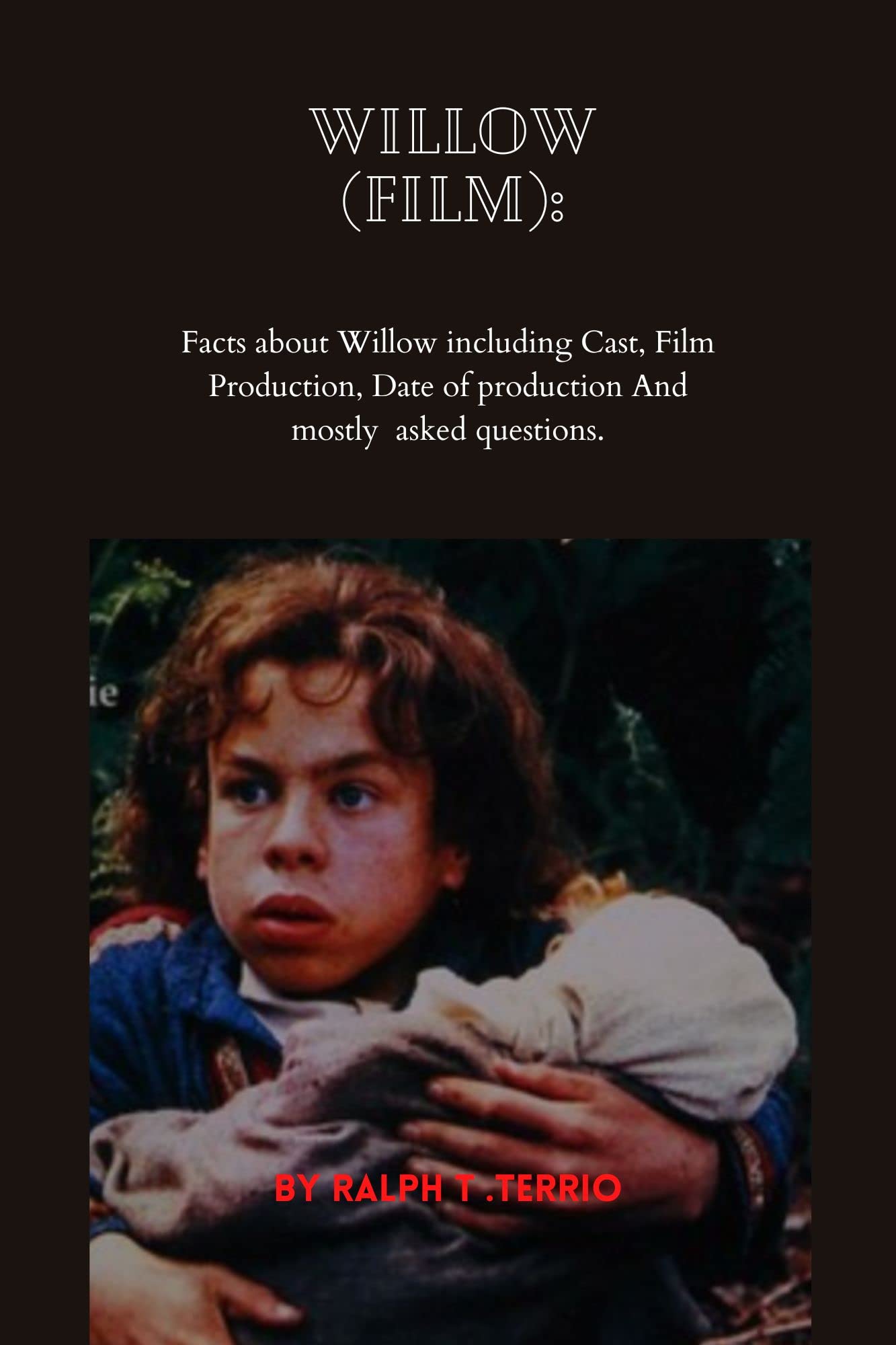 WILLOW(film) Facts about Willow including Cast, Film Production, Date