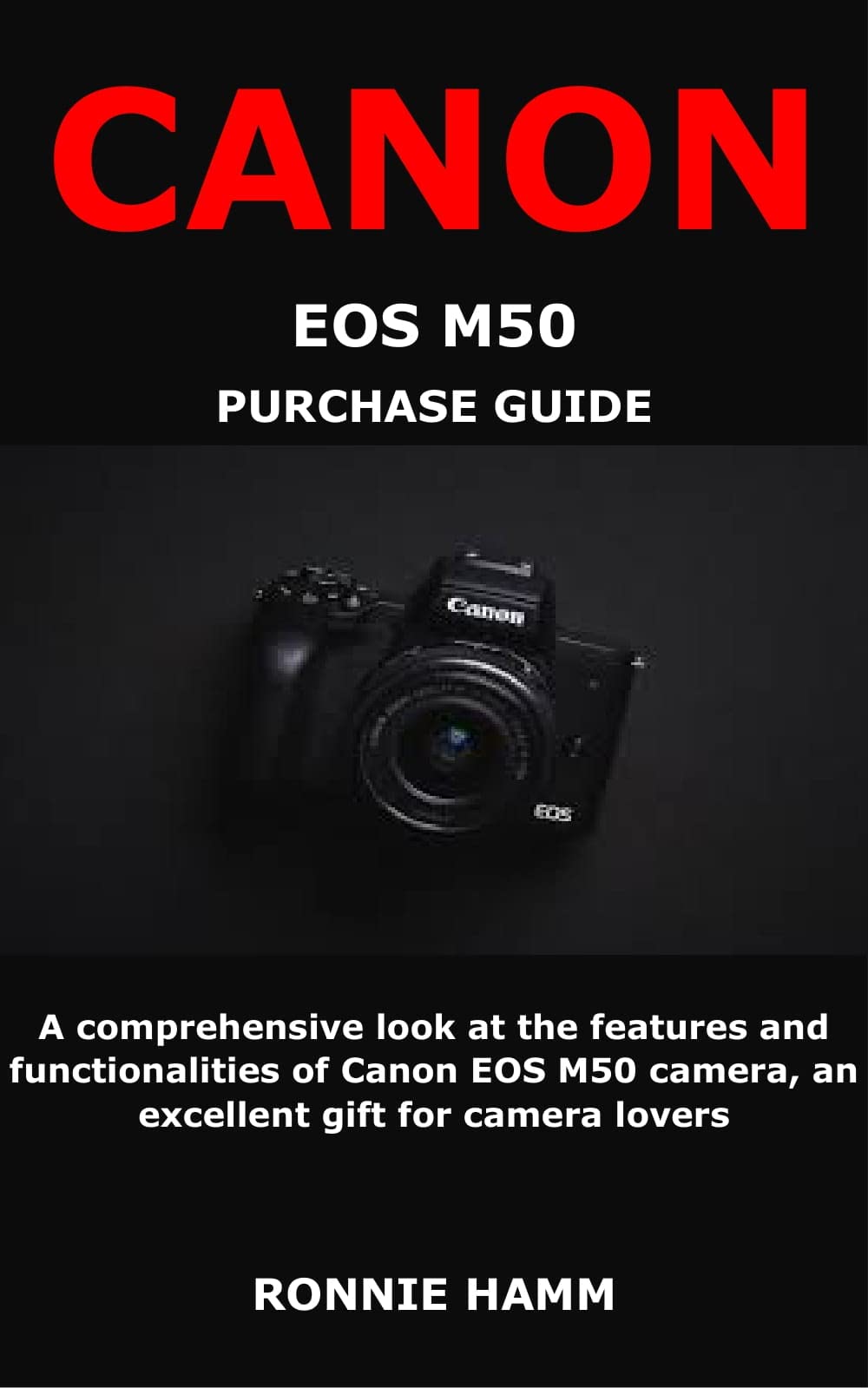 CANON EOS M50 PURCHASE GUIDE A comprehensive look at the features and functionalities of Canon