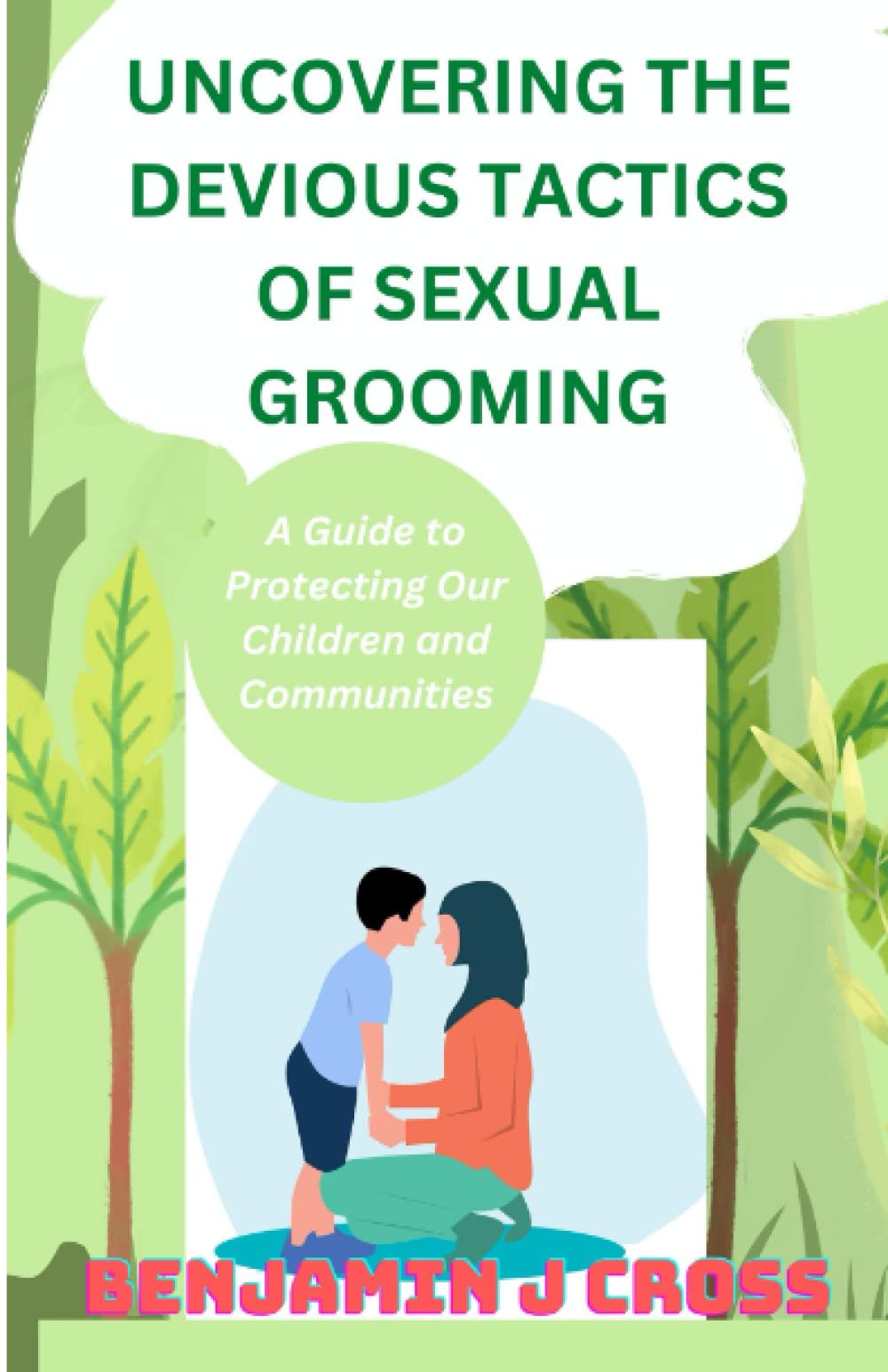 UNCOVERING THE DEVIOUS TACTICS OF SEXUAL GROOMING A Guide to