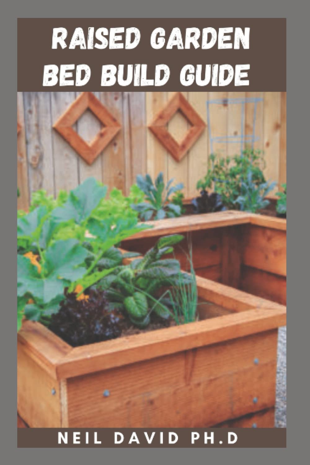 RAISED GARDEN BED BUILD GUIDE Everything You Need To Know To Build
