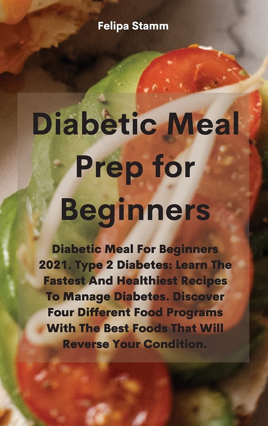Diabetic Meal Prep Cookbook Diabetic Meal For Beginners 2021. Type 2