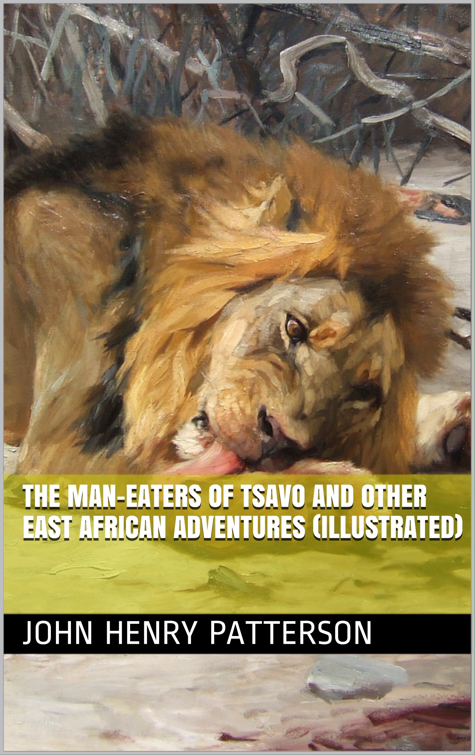 The ManEaters of Tsavo and Other East African Adventures by John Henry Patterson Goodreads