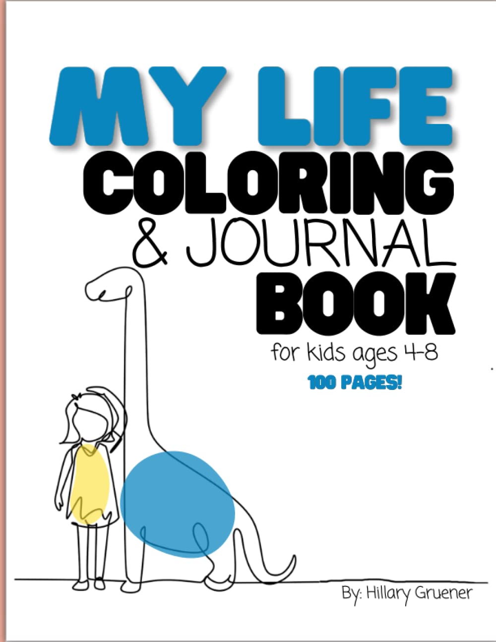 MY LIFE Coloring Book & Journal for Kids 100 pages of easy and fun