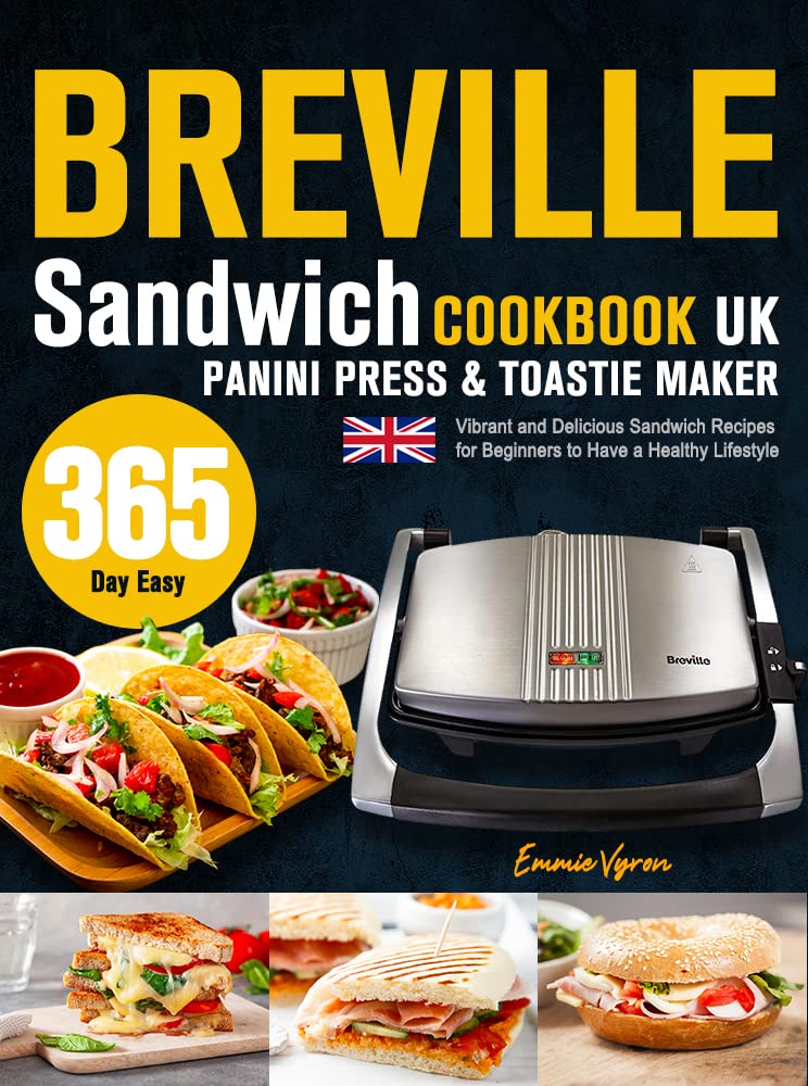 Breville Sandwich/Panini Press & Toastie Maker Cookbook UK 365Day