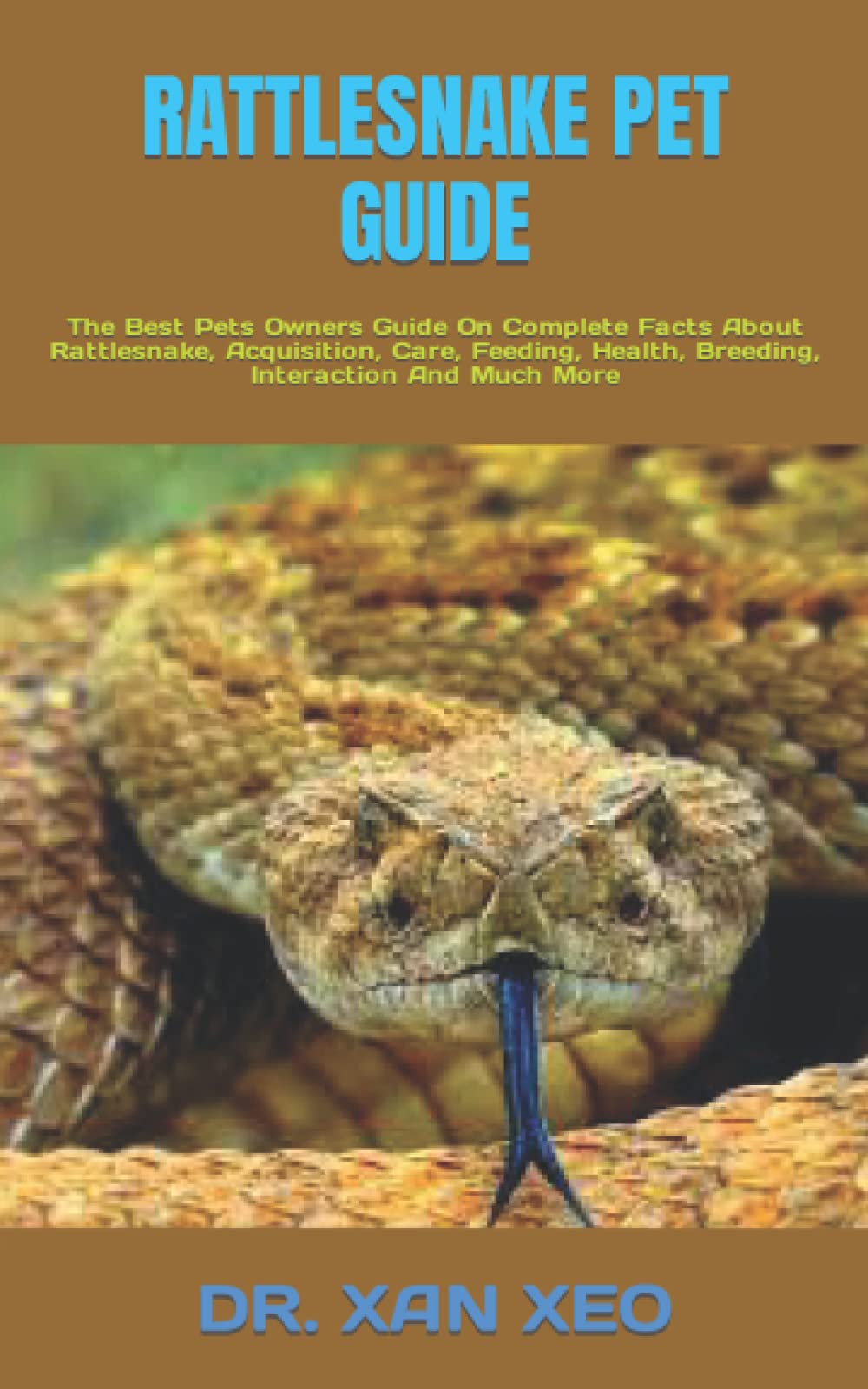 RATTLESNAKE PET GUIDE The Best Pets Owners Guide On Complete Facts About Rattlesnake