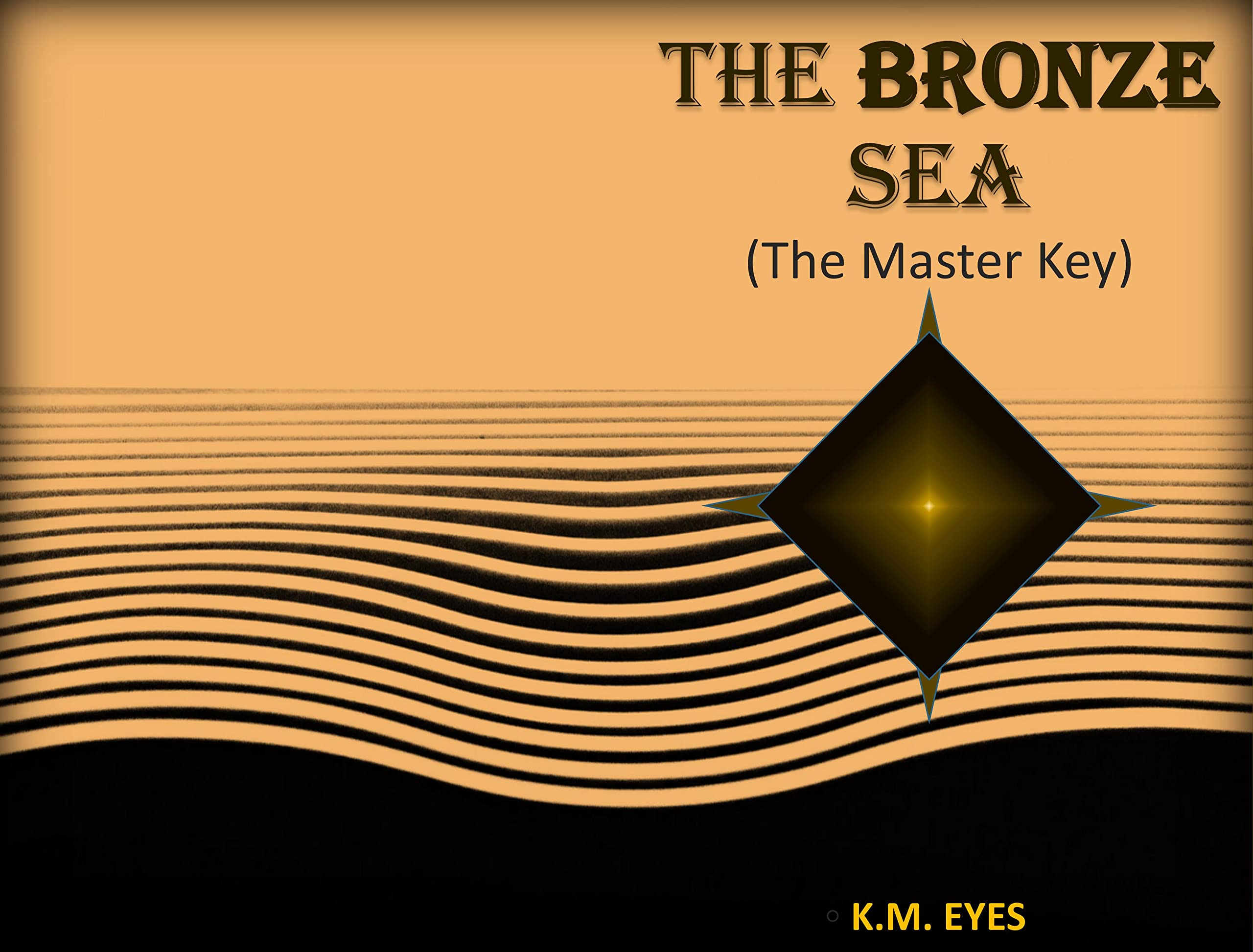The Bronze Sea The Master Key by K.M. Eyes Goodreads