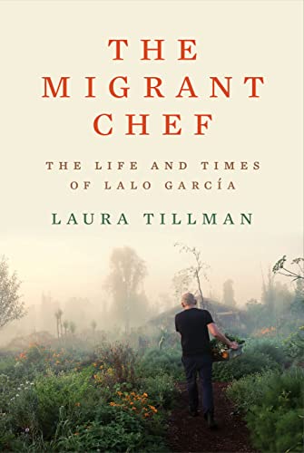 The Migrant Chef: The Life and Times of Lalo García