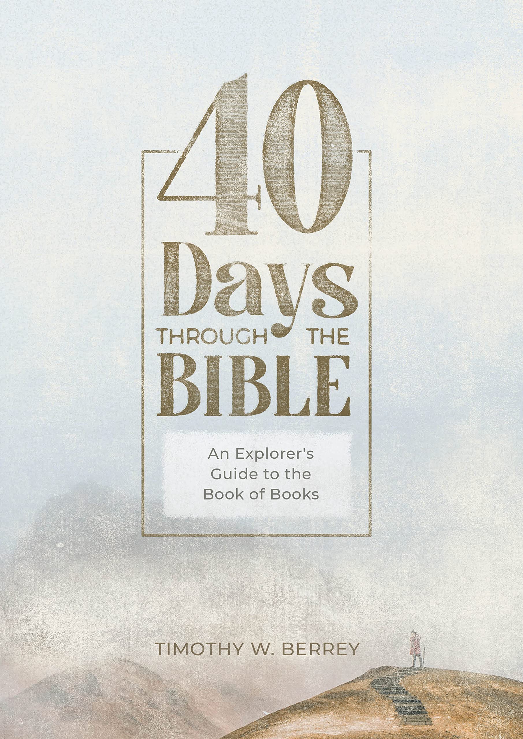 40-days-through-the-bible-an-explorer-s-guide-to-the-book-of-books-by