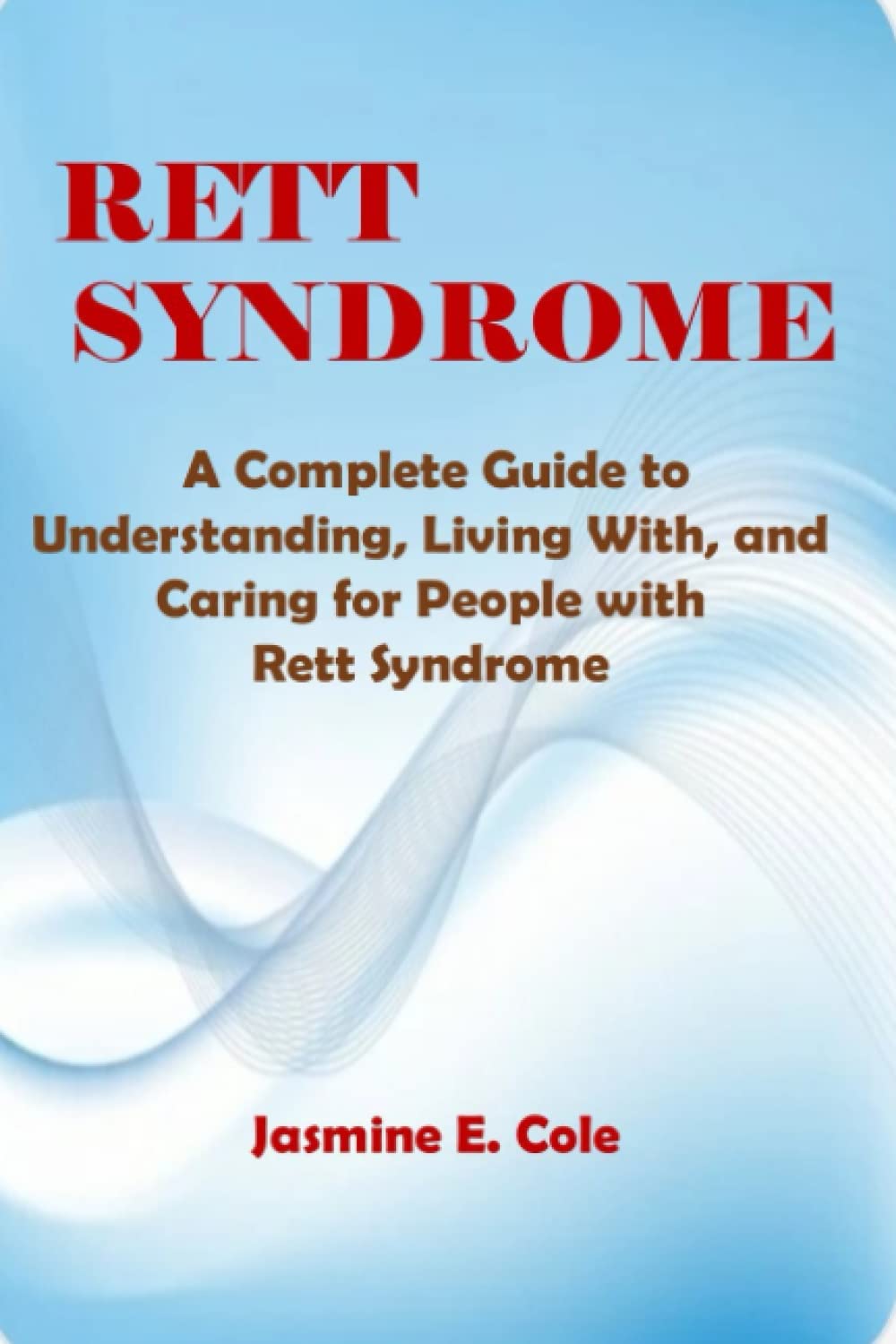 RETT SYNDROME:: A Complete Guide to Understanding, Living With, and ...