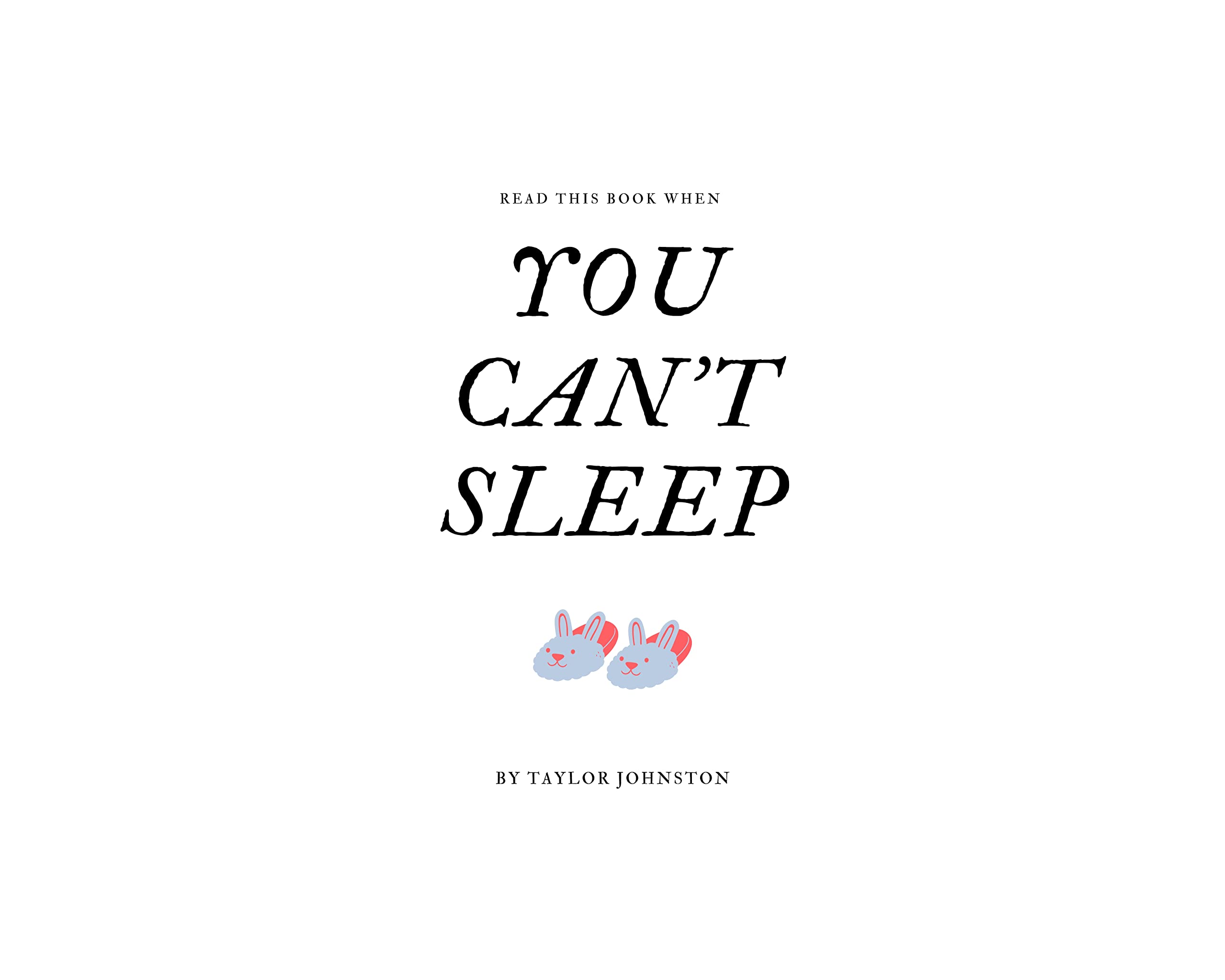 Read This Book When You Can't Sleep by Taylor Johnston Goodreads
