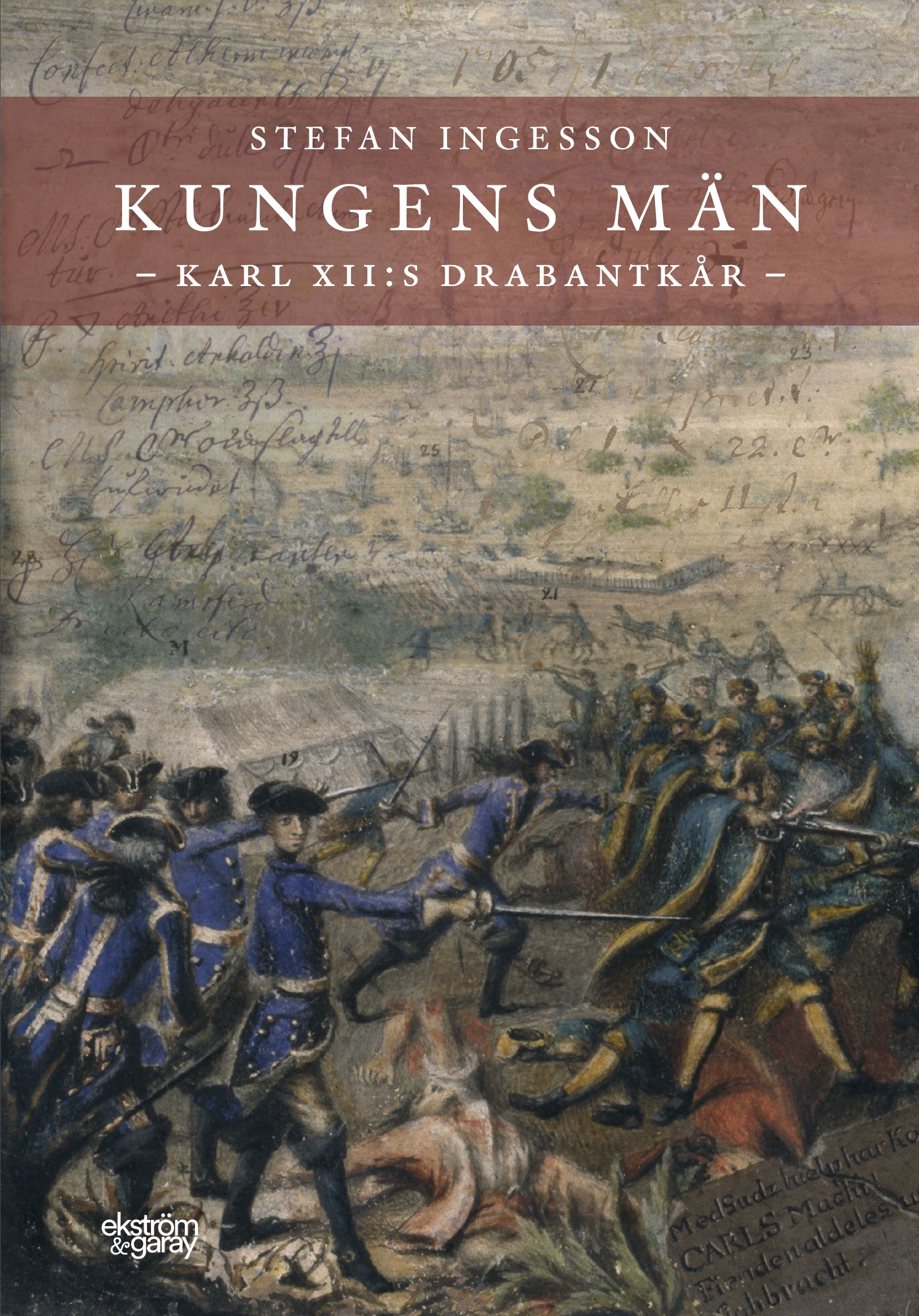 Kungens män: Karl XII:s drabantkår