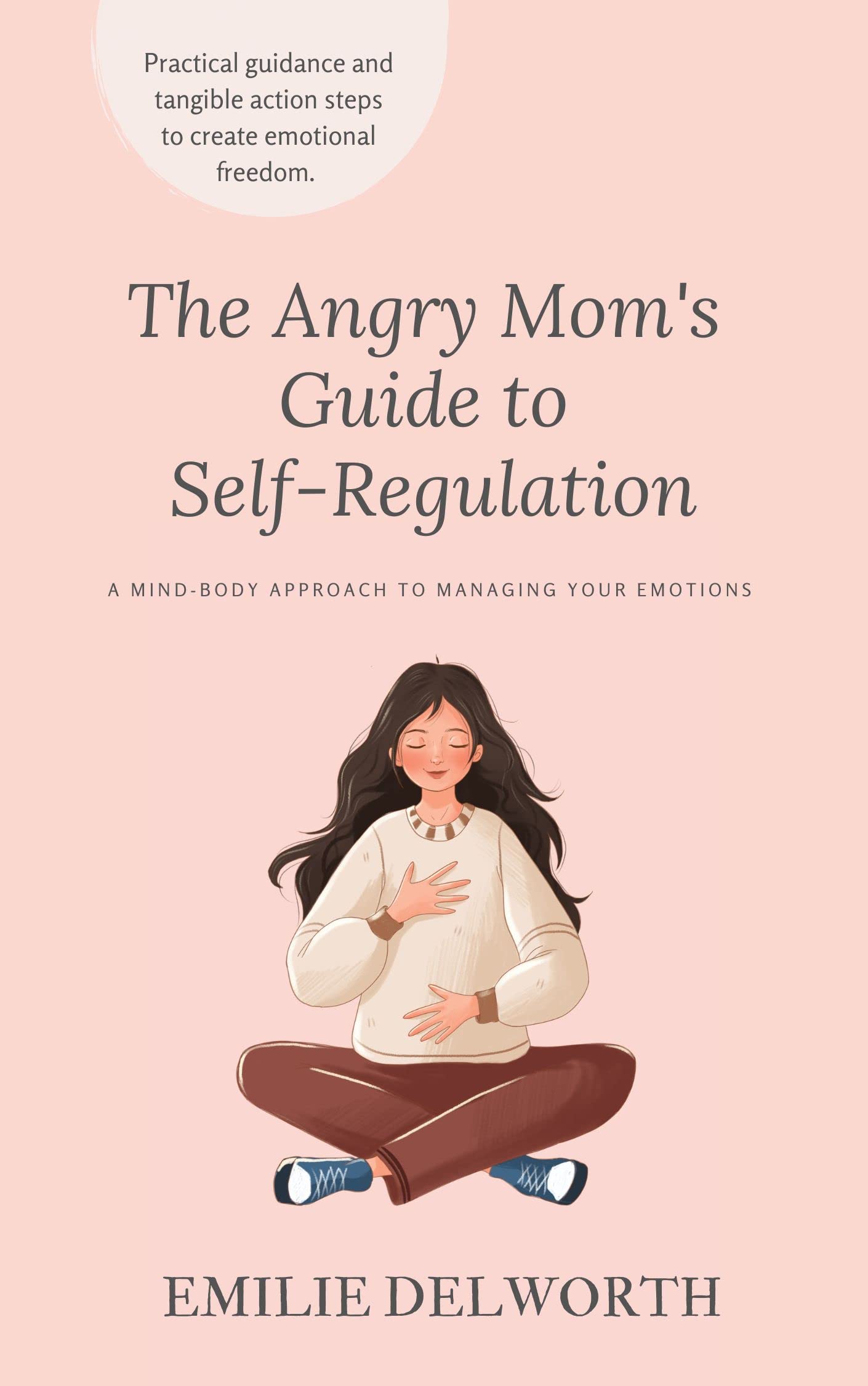 The Angry Mom's Guide to Self-Regulation: A Mind-Body Approach to Managing Your Emotions