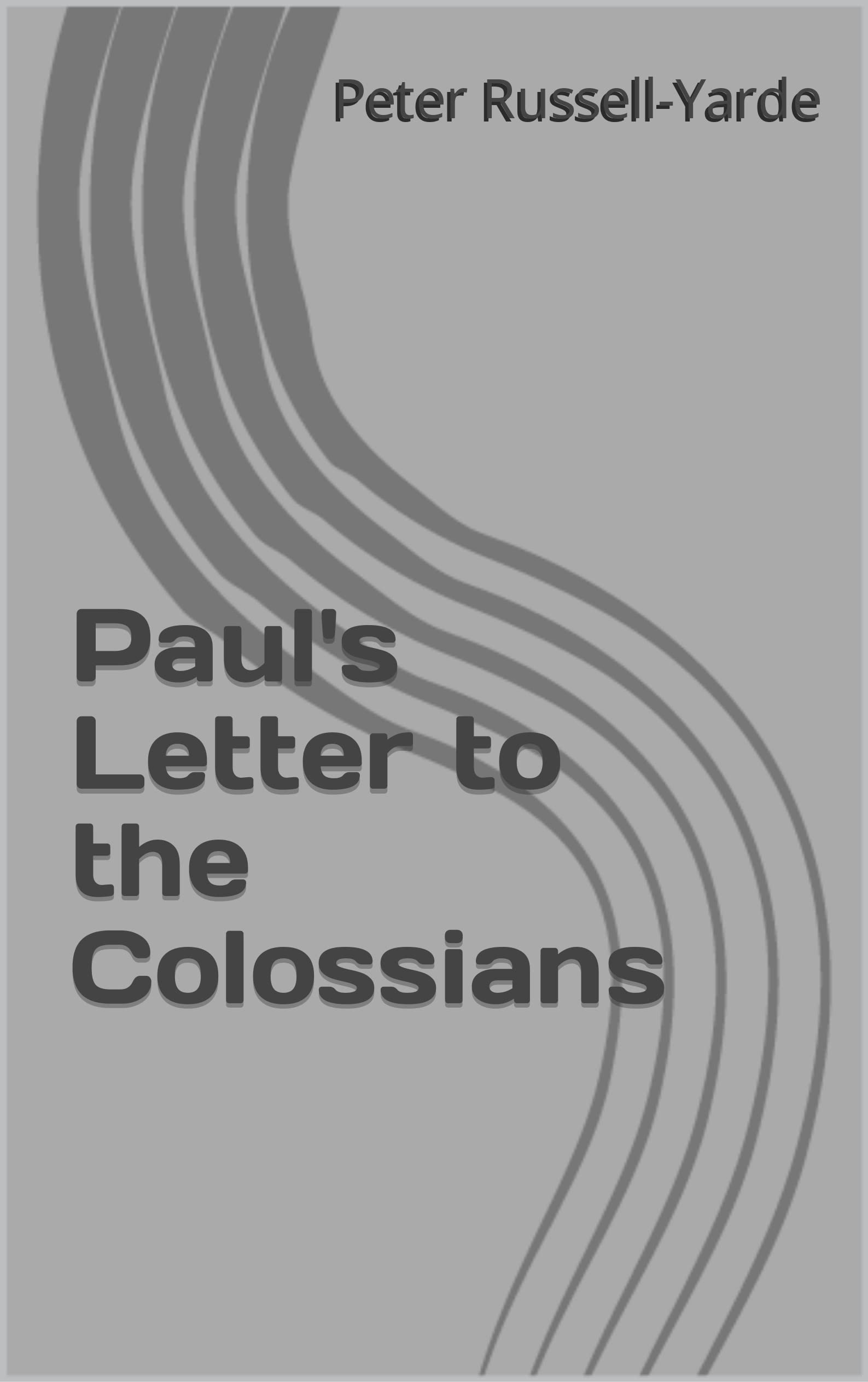 Paul's Letter to the Colossians by Peter RussellYarde Goodreads