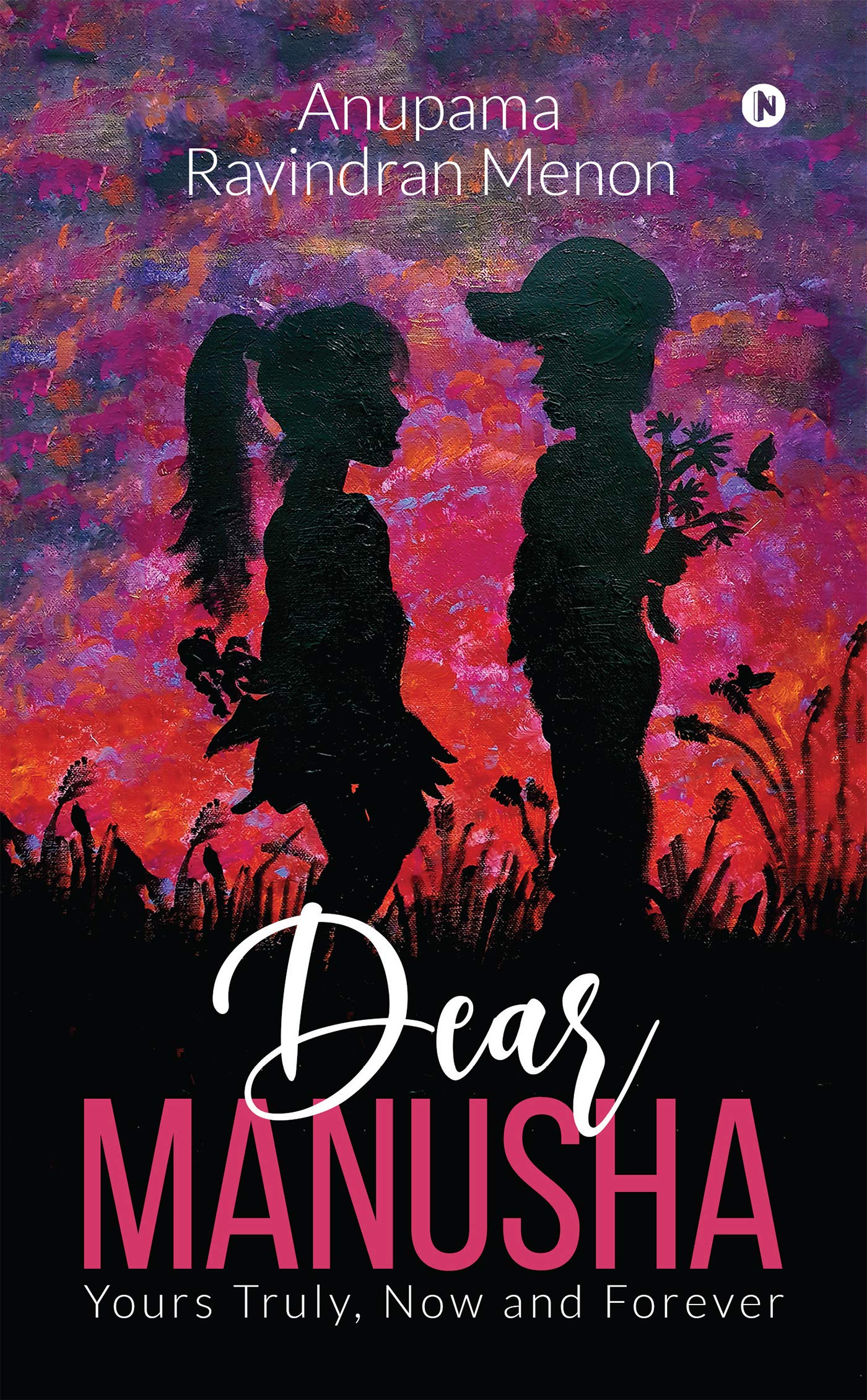 Dear Manusha : Yours Truly, Now and Forever