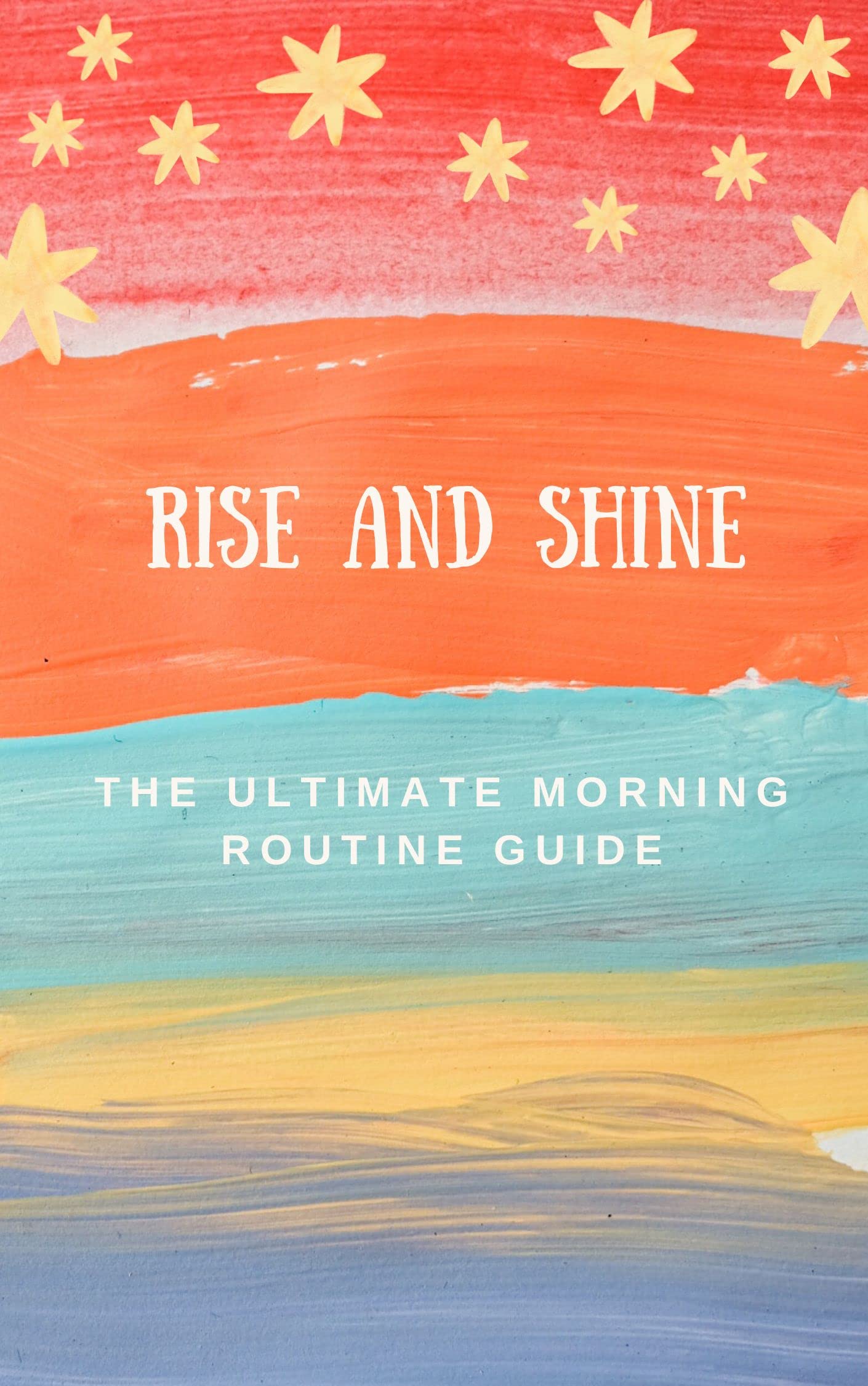 RISE AND SHINE: The Ultimate Morning Routine Guide by Thomas Jacob ...