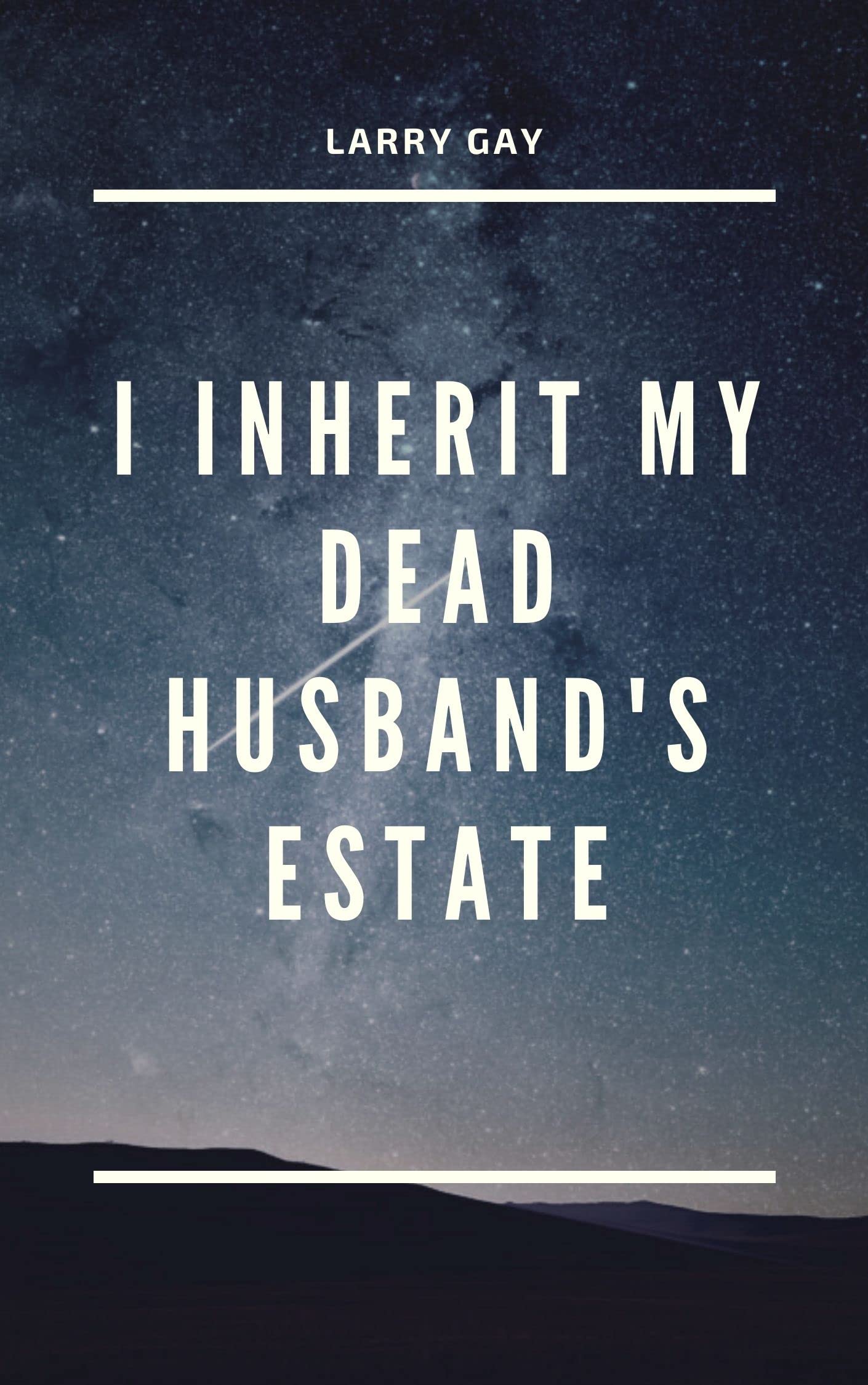 i-inherit-my-dead-husband-s-estate-by-larry-gay-goodreads
