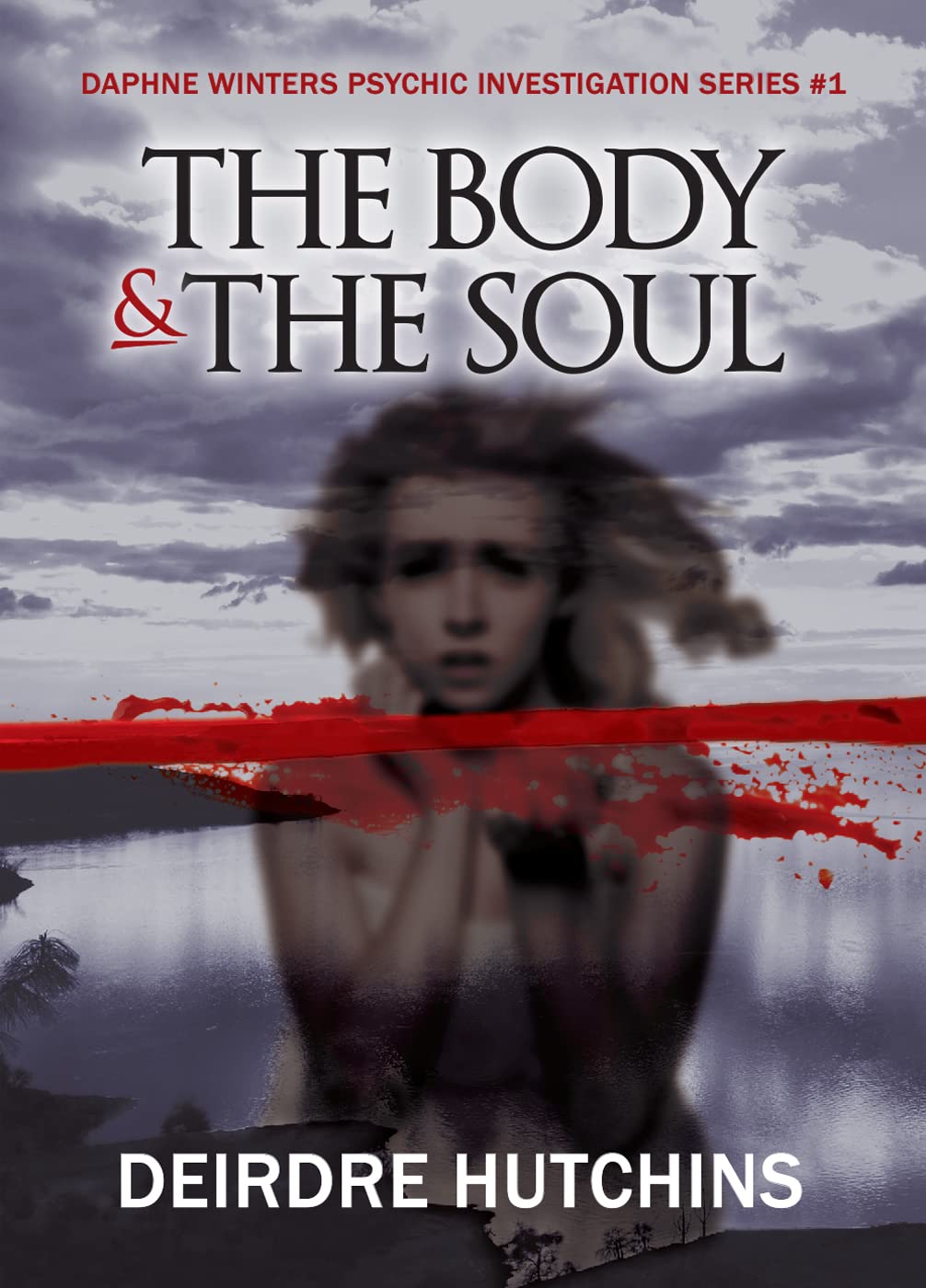 The Body & The Soul: Daphne Winters Psychic Investigation Series, Book 1