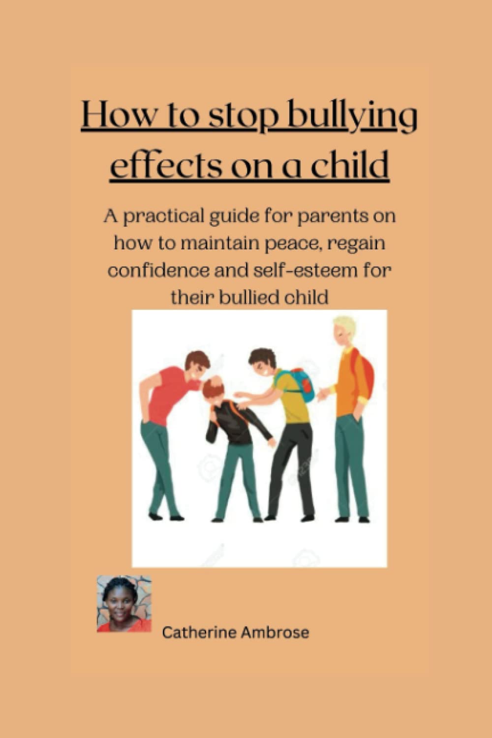 HOW TO STOP BULLYING EFFECTS ON A CHILD A PRACTICAL GUIDE FOR PARENTS