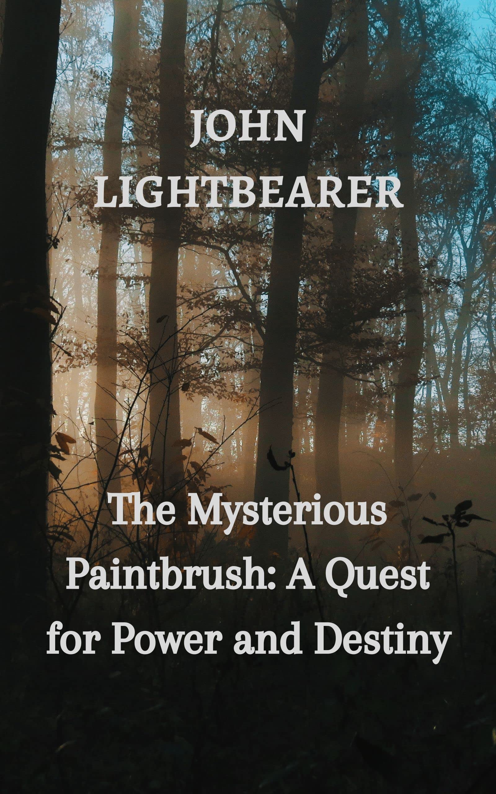 The Mysterious Paintbrush A Quest for Power and Destiny by JOHN