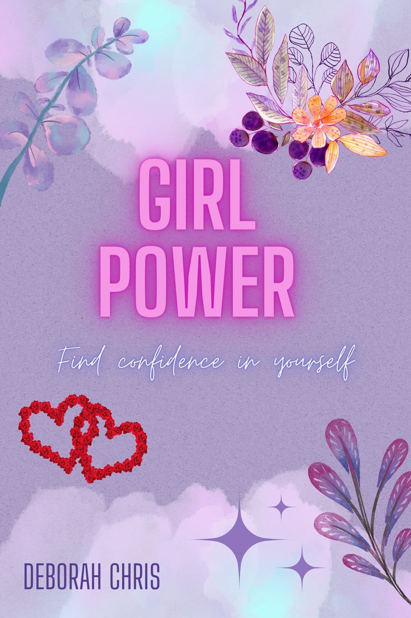 Girl Power Find Confidence in yourself. by Deborah Chris Goodreads
