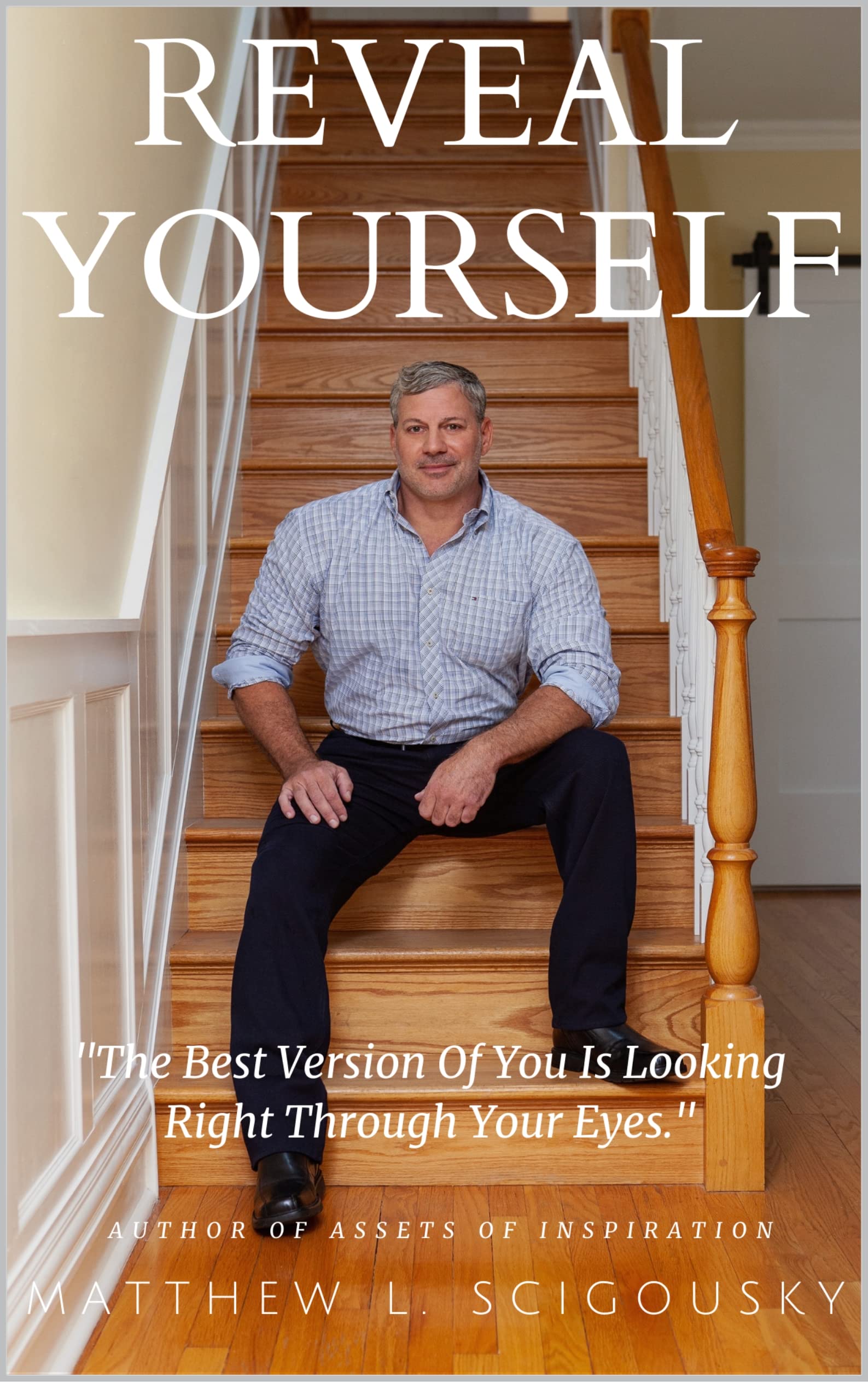 Reveal Yourself: The Best Version Of You Is Looking Right Through Your Eyes