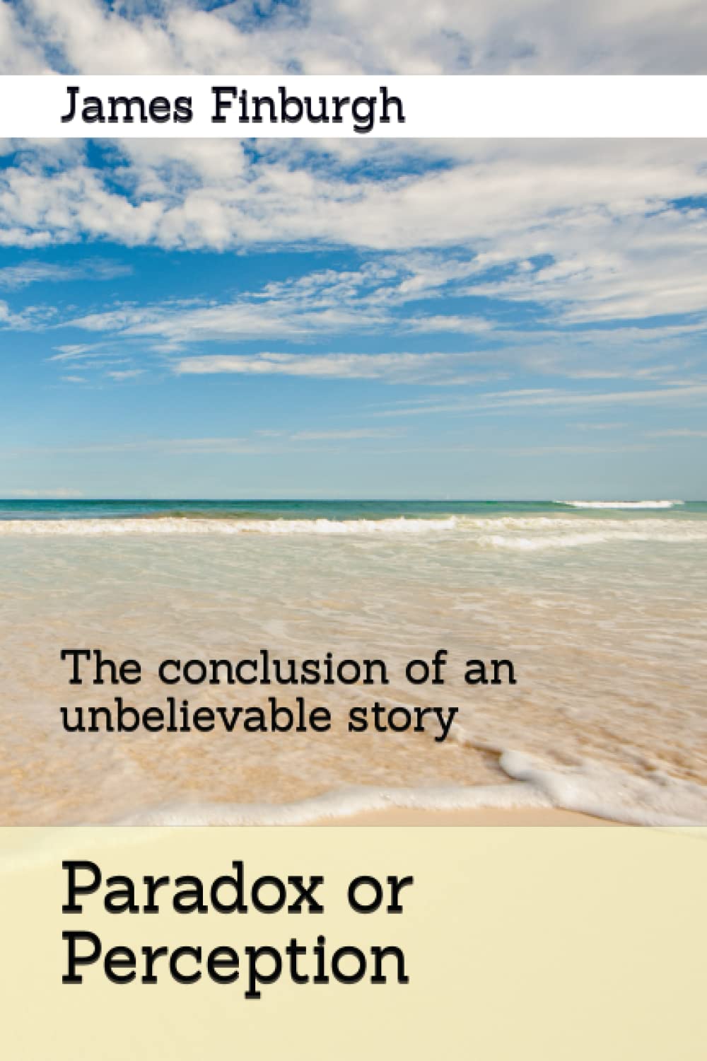 Paradox or Perception: The conclusion of an unbelievable story
