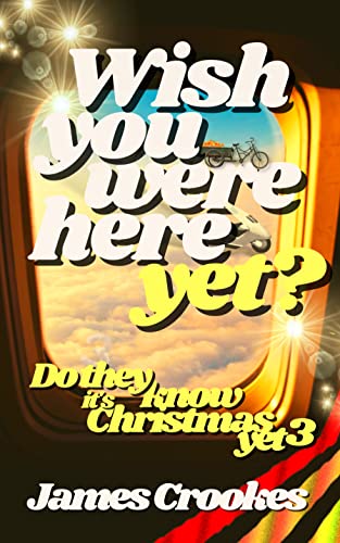 Wish You Were Here Yet?: Do They Know It's Christmas Yet Part 3