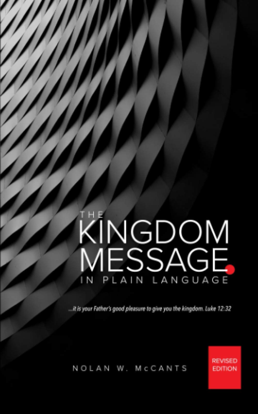 The Kingdom Message In Plain Language Revised Edition by Nolan McCants
