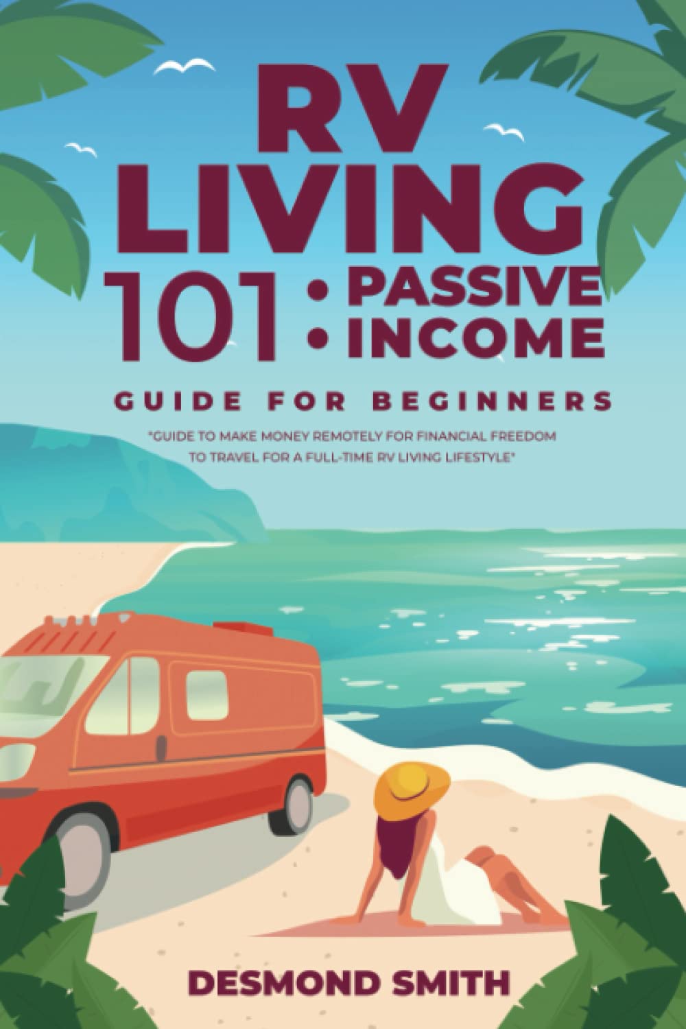 RV Living 101 Passive Guide for Beginners Guide to Make Money