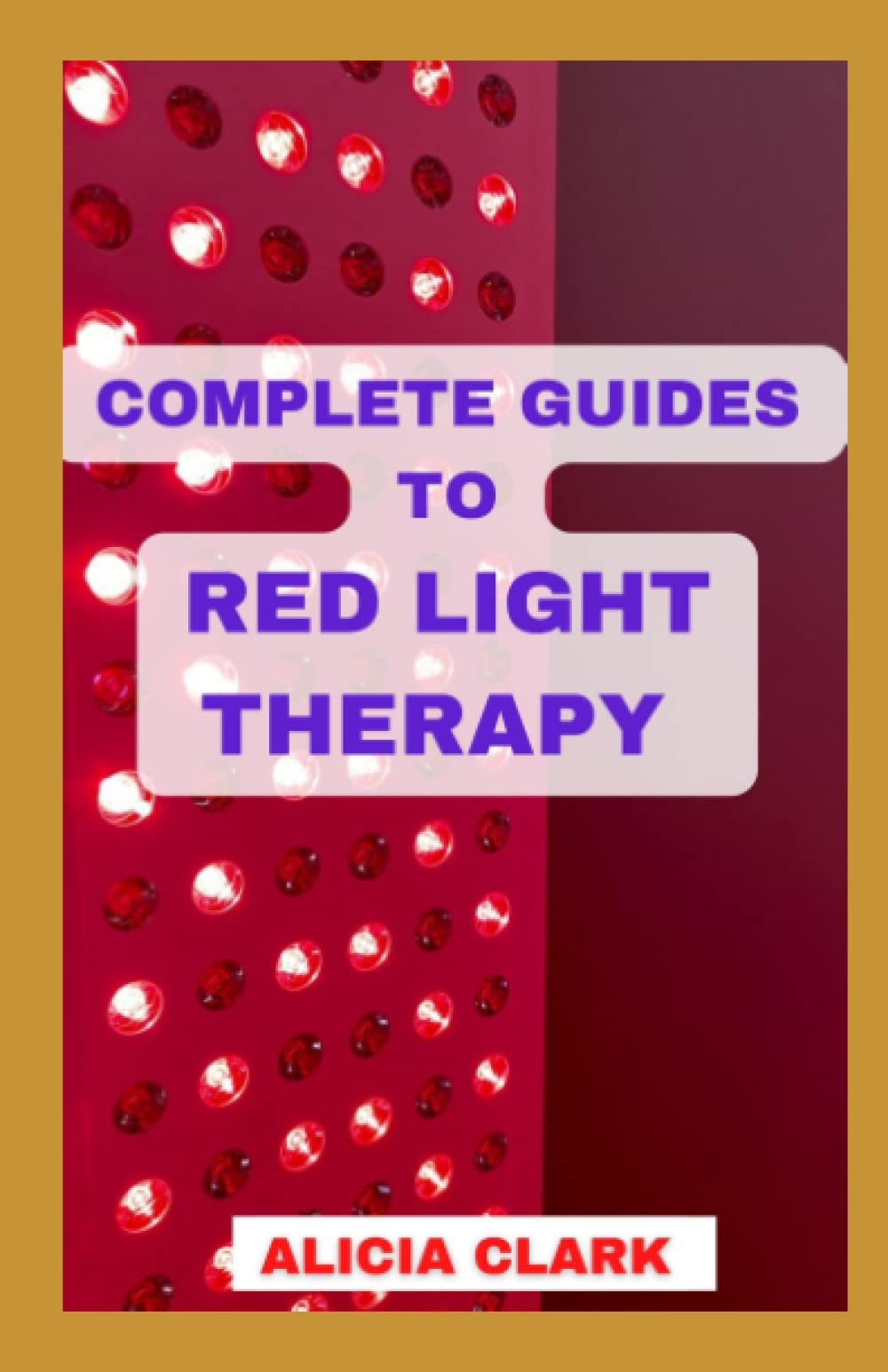 COMPLETE GUIDES TO RED LIGHT THERAPY Guides on Red Light Treatment for