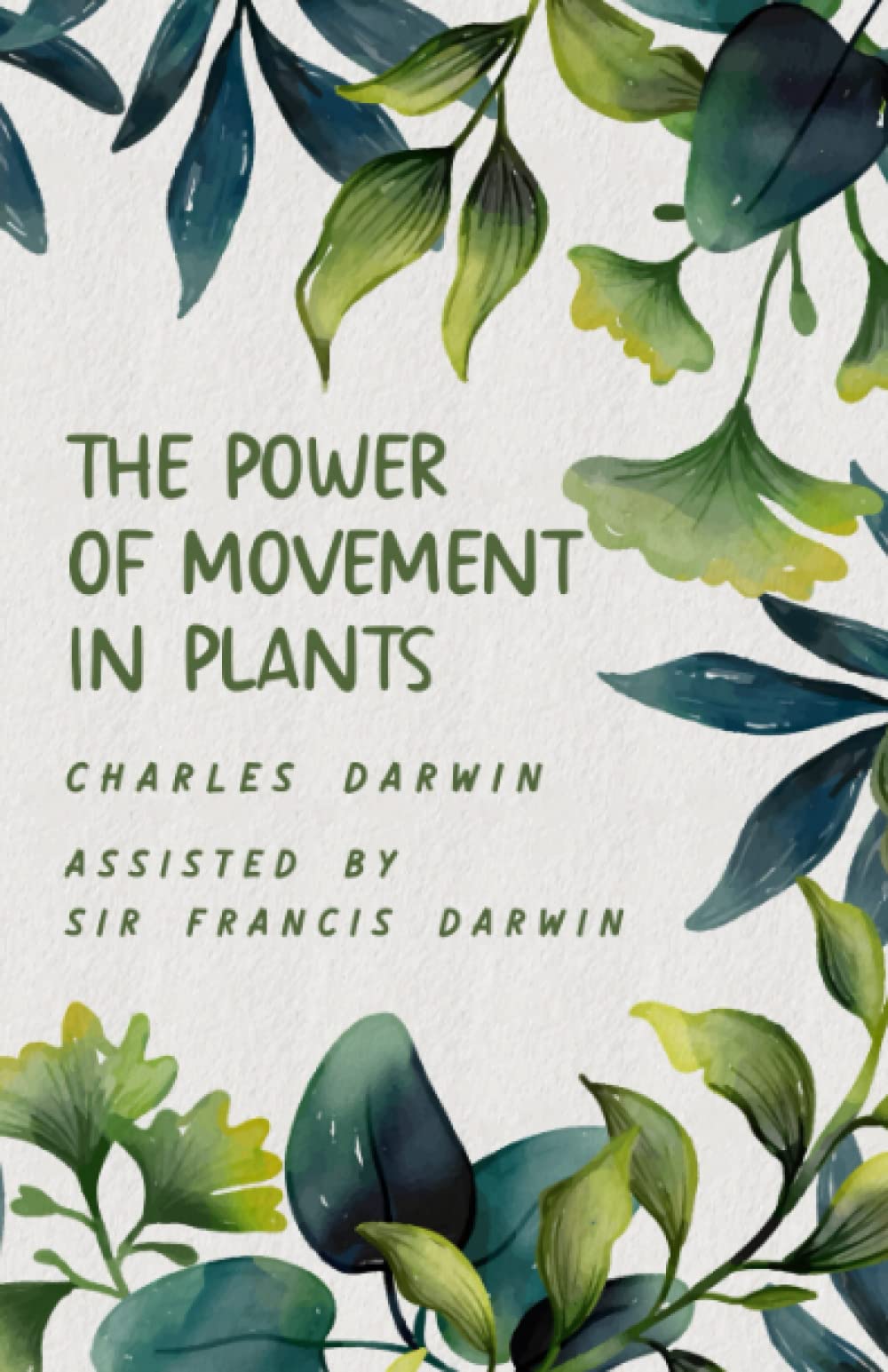 The Power of Movement in Plants Darwin’s 1880 Book on Phototropism in