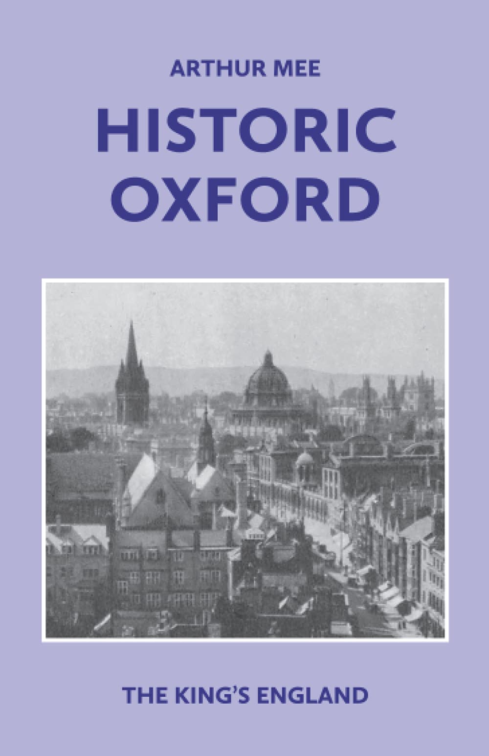 Historic Oxford (The King's England) by Arthur Mee Goodreads