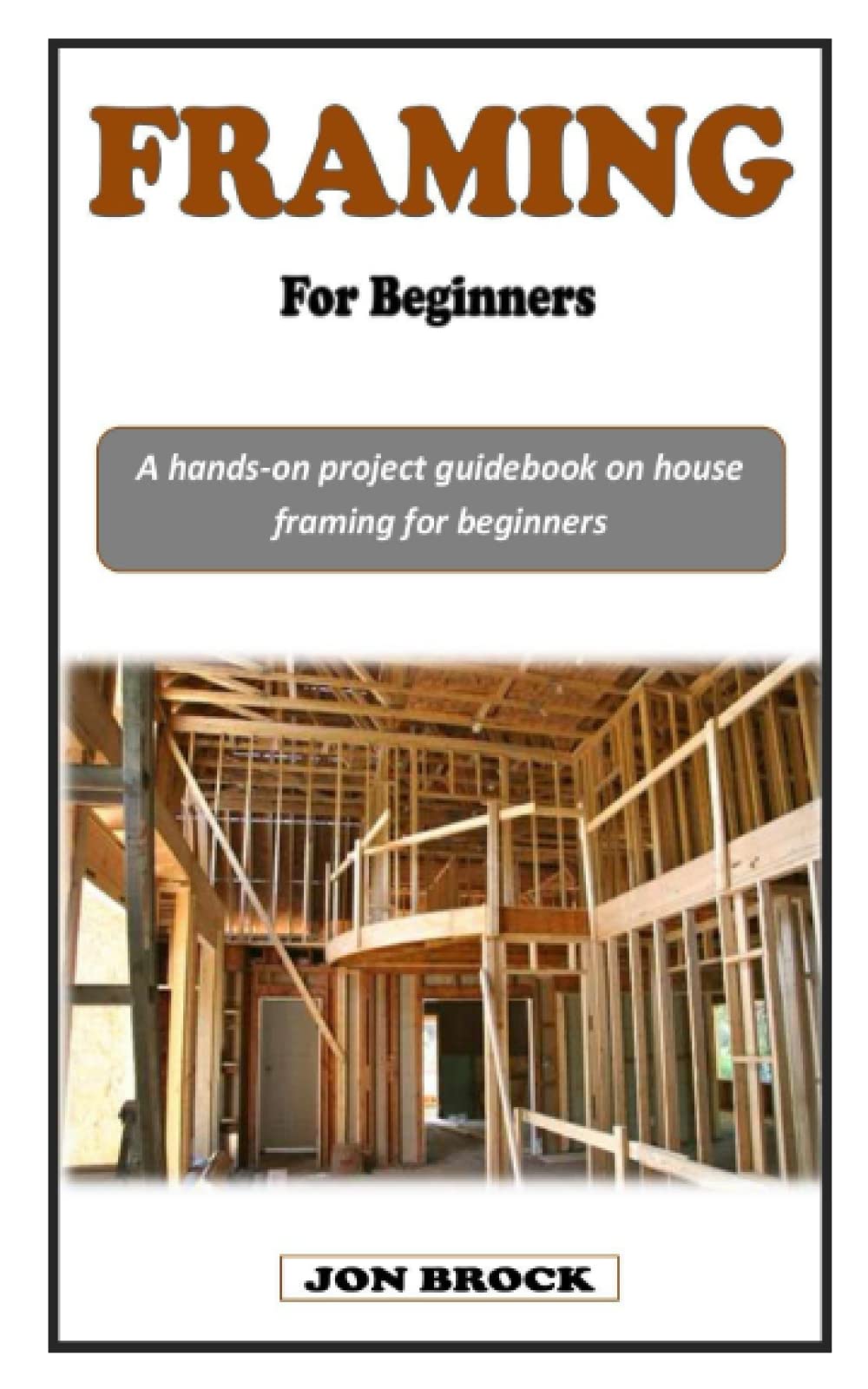 FRAMING GUIDE A handson project guidebook on house framing for