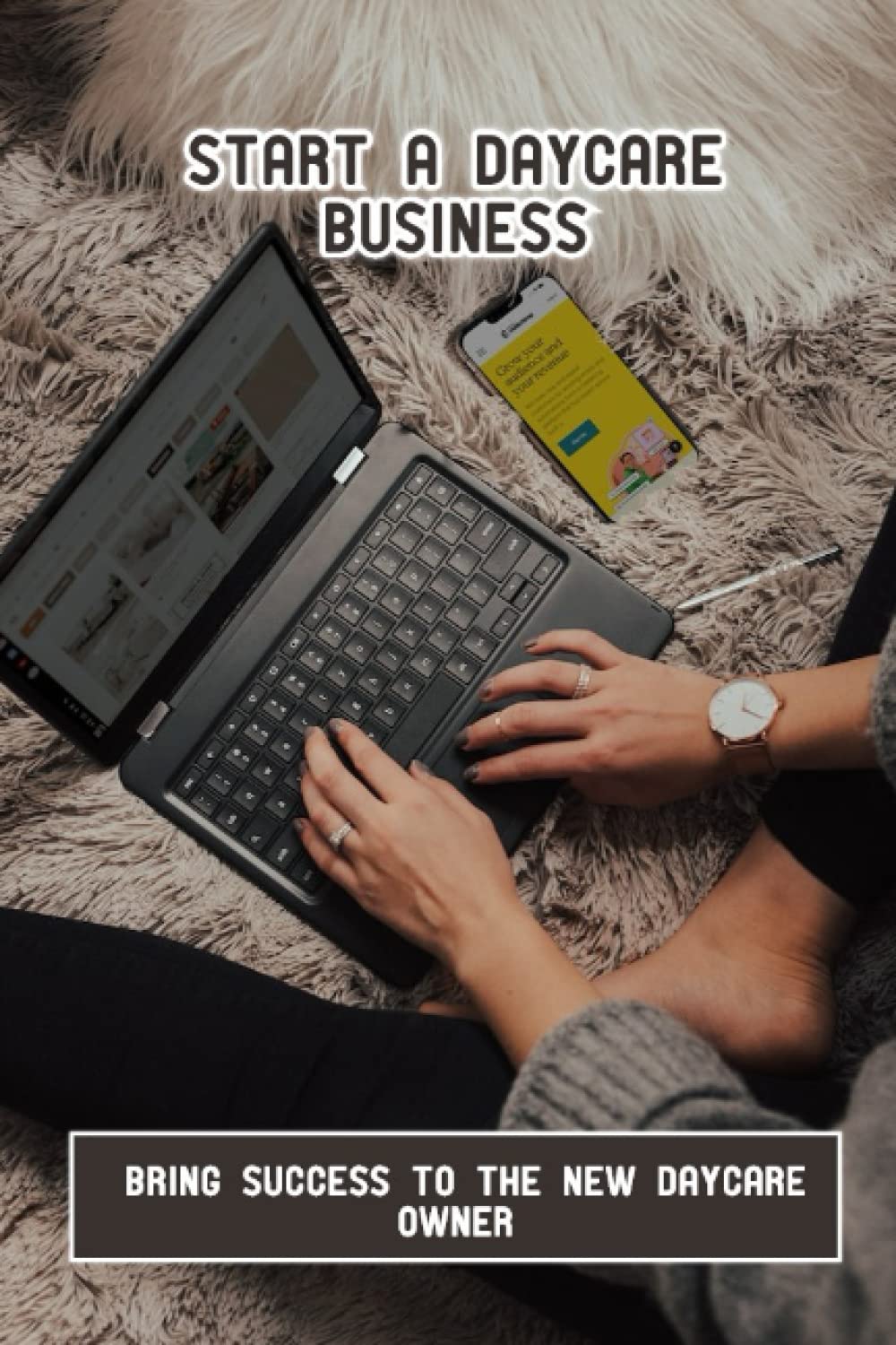 Start A Daycare Business Bring Success To The New Daycare Owner by