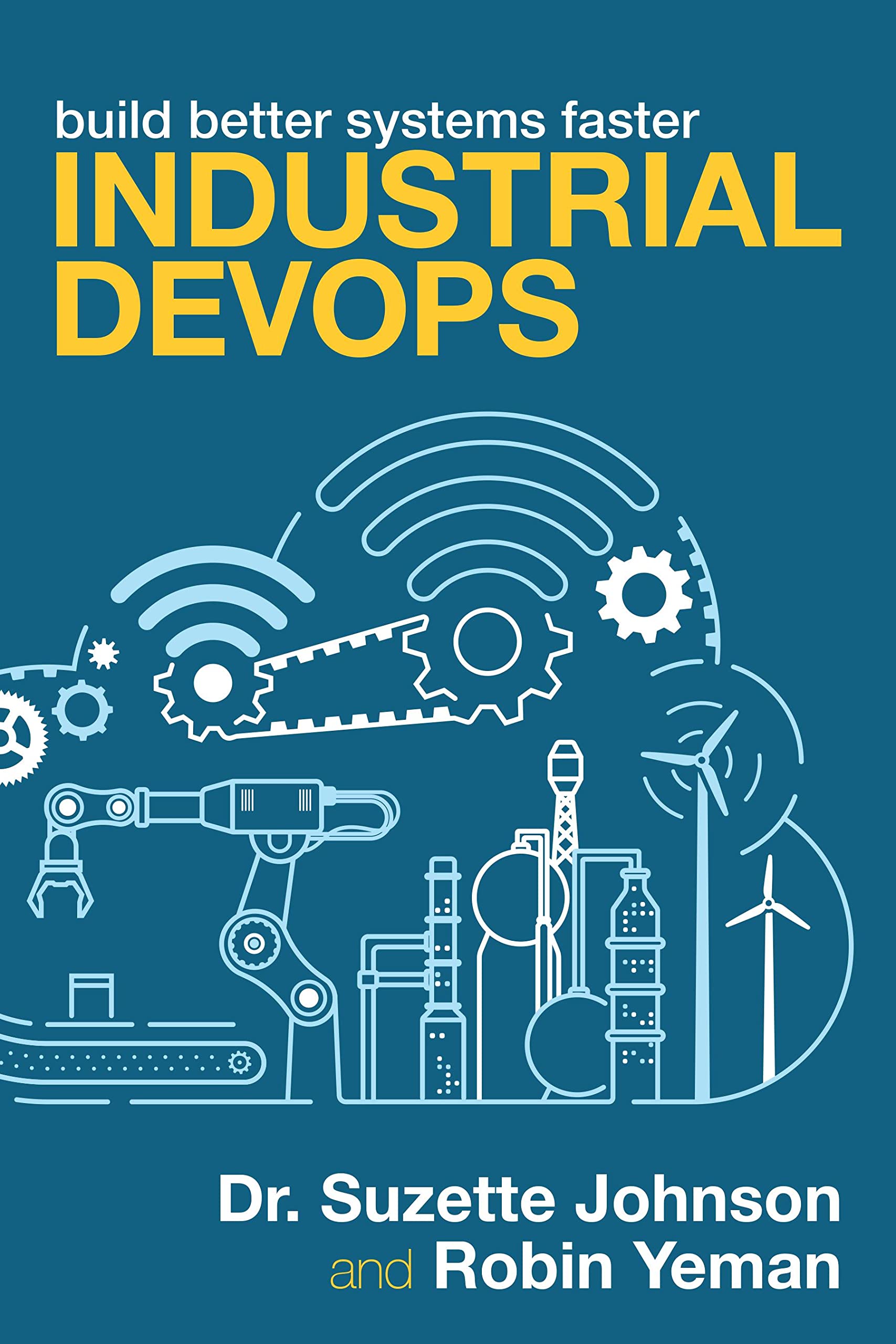 Industrial DevOps: Build Better Systems Faster