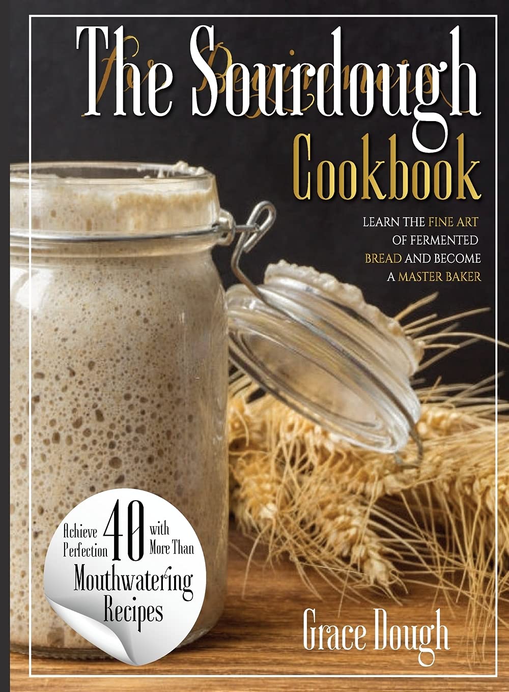 the-complete-sourdough-cookbook-for-beginners-learn-the-fine-art-of