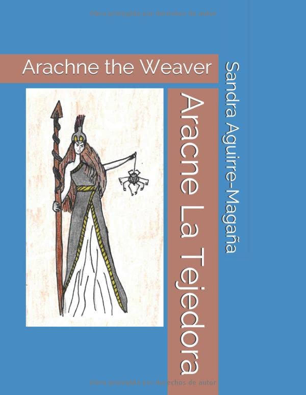 Aracne La Tejedora Arachne the Weaver (Annotated and Illustrated) by