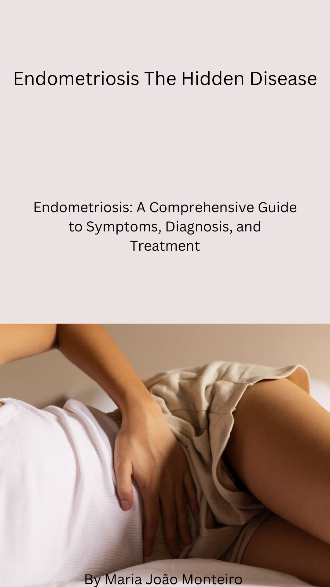Endometriosis The Hidden Disease Endometriosis A Comprehensive Guide
