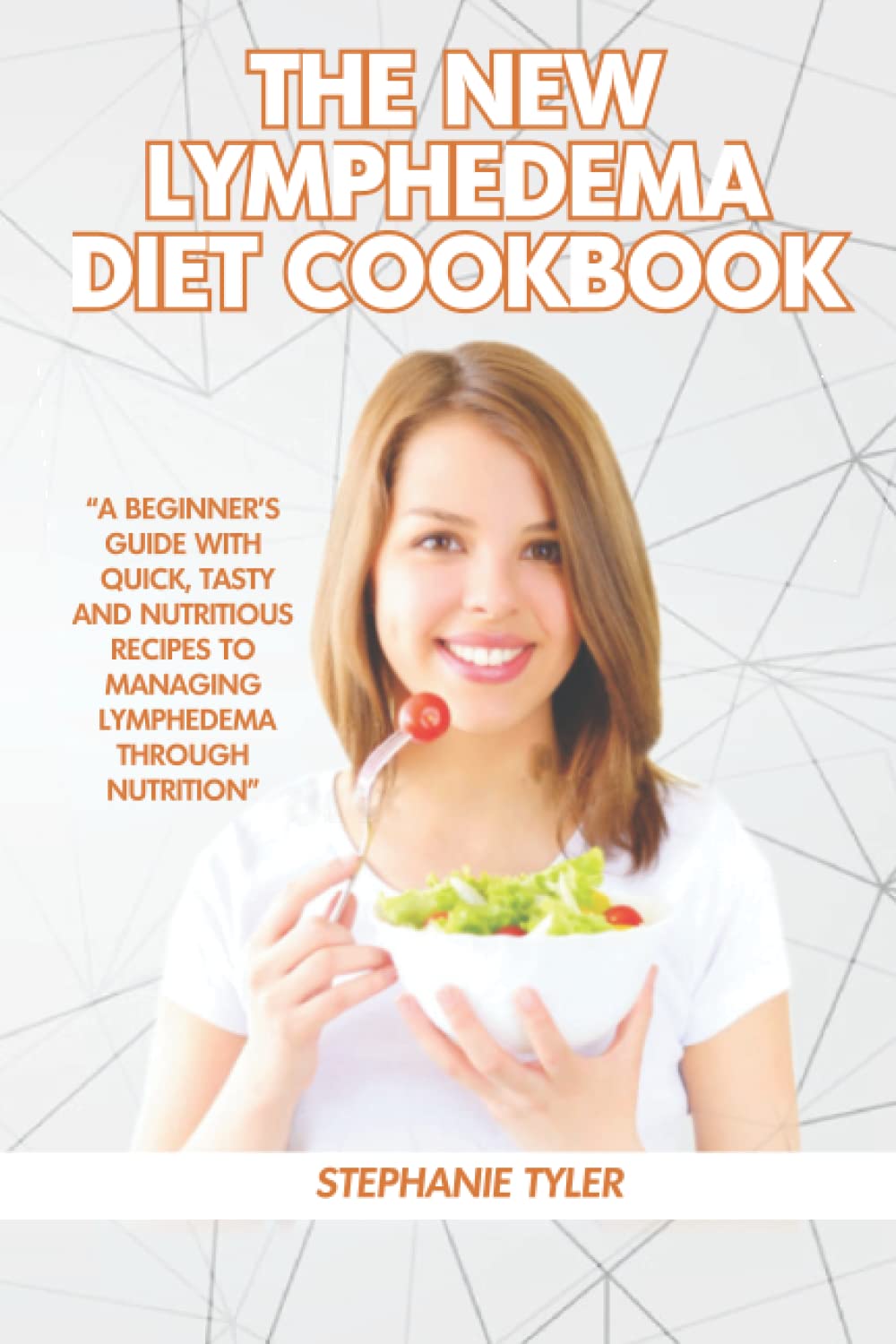 The New Lymphedema Diet Cookbook: A Beginner's Guide with Quick, Tasty and Nutritious Recipes to ...