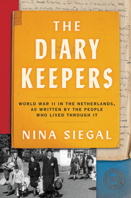The Diary Keepers: World War II in the Netherlands, as Written by the People Who Lived Through It cover