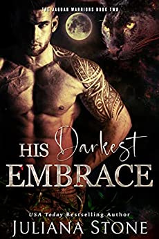 His Darkest Embrace (The Jaguar Warriors #2) by Juliana Stone | Goodreads