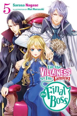 I'm the Villainess, So I'm Taming the Final Boss (Light Novel), Vol. 5