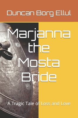 Marjanna the Mosta Bride: A Tragic Tale of Loss and Love by Duncan Borg ...
