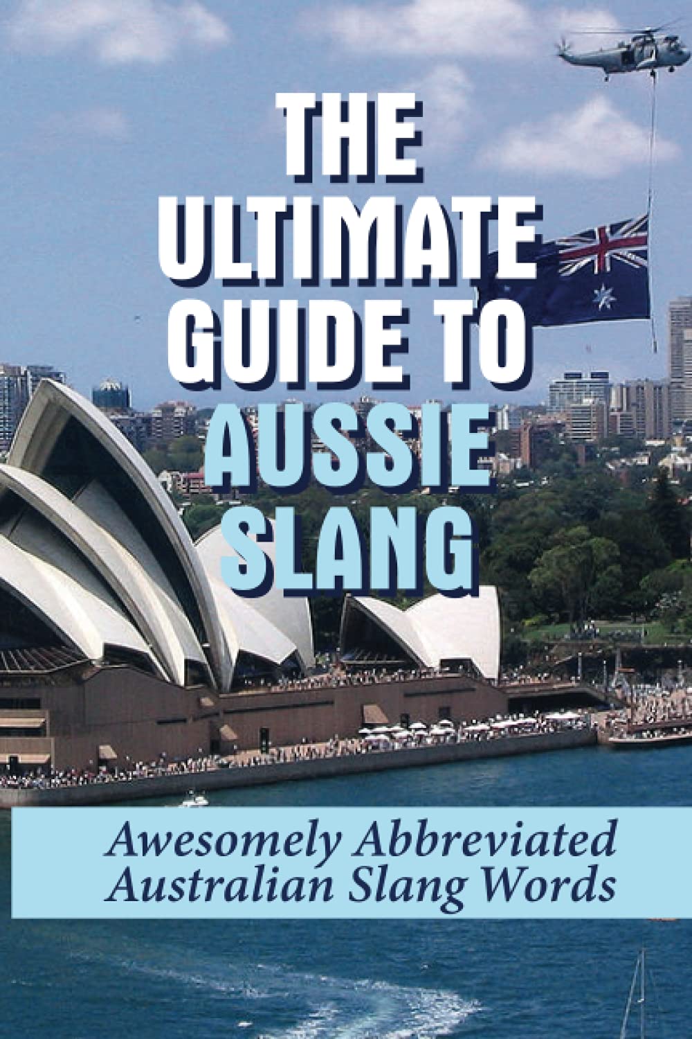 The Ultimate Guide To Aussie Slang Awesomely Abbreviated Australian