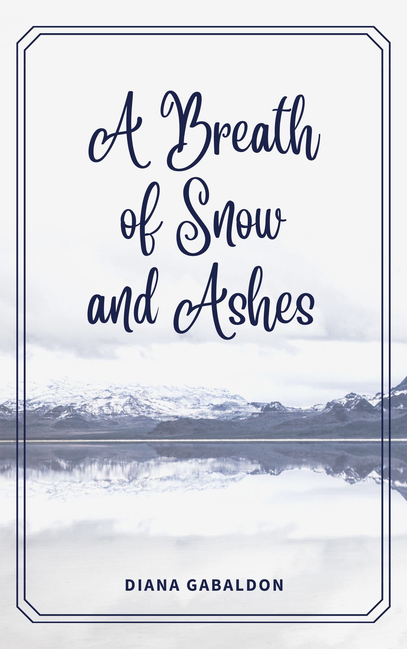 UNMISSABLE: A BREATH OF SNOW AND ASHES (A MODERN NOVEL): Illustrated by