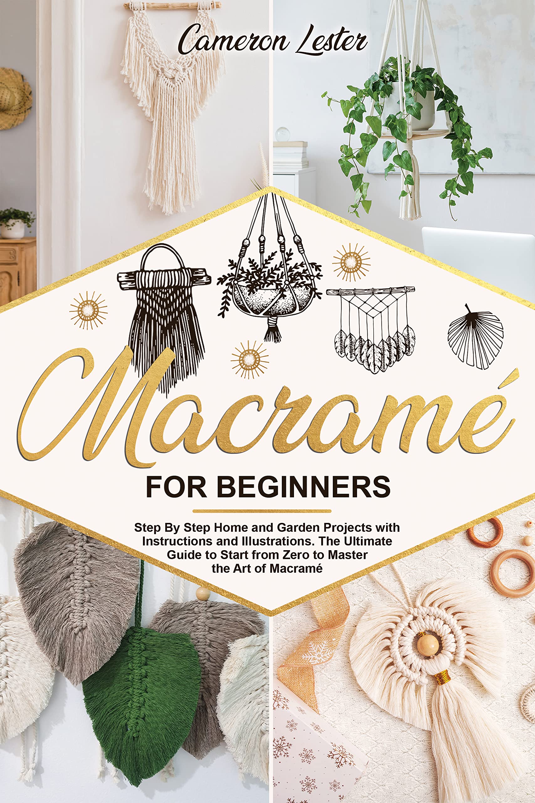 Macramé for Beginners StepbyStep Home and Garden Projects with