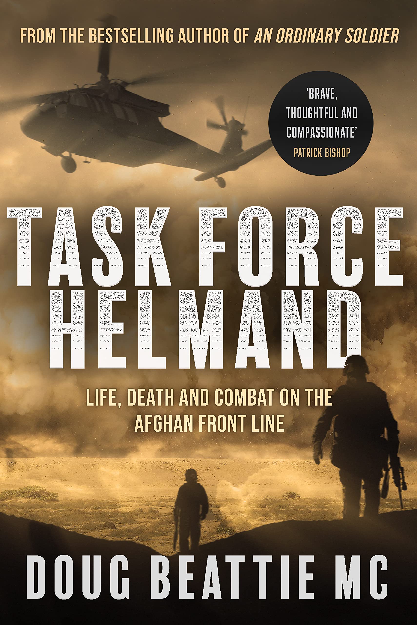 Task Force Helmand: Life, Death and Combat on the Afghan Front Line