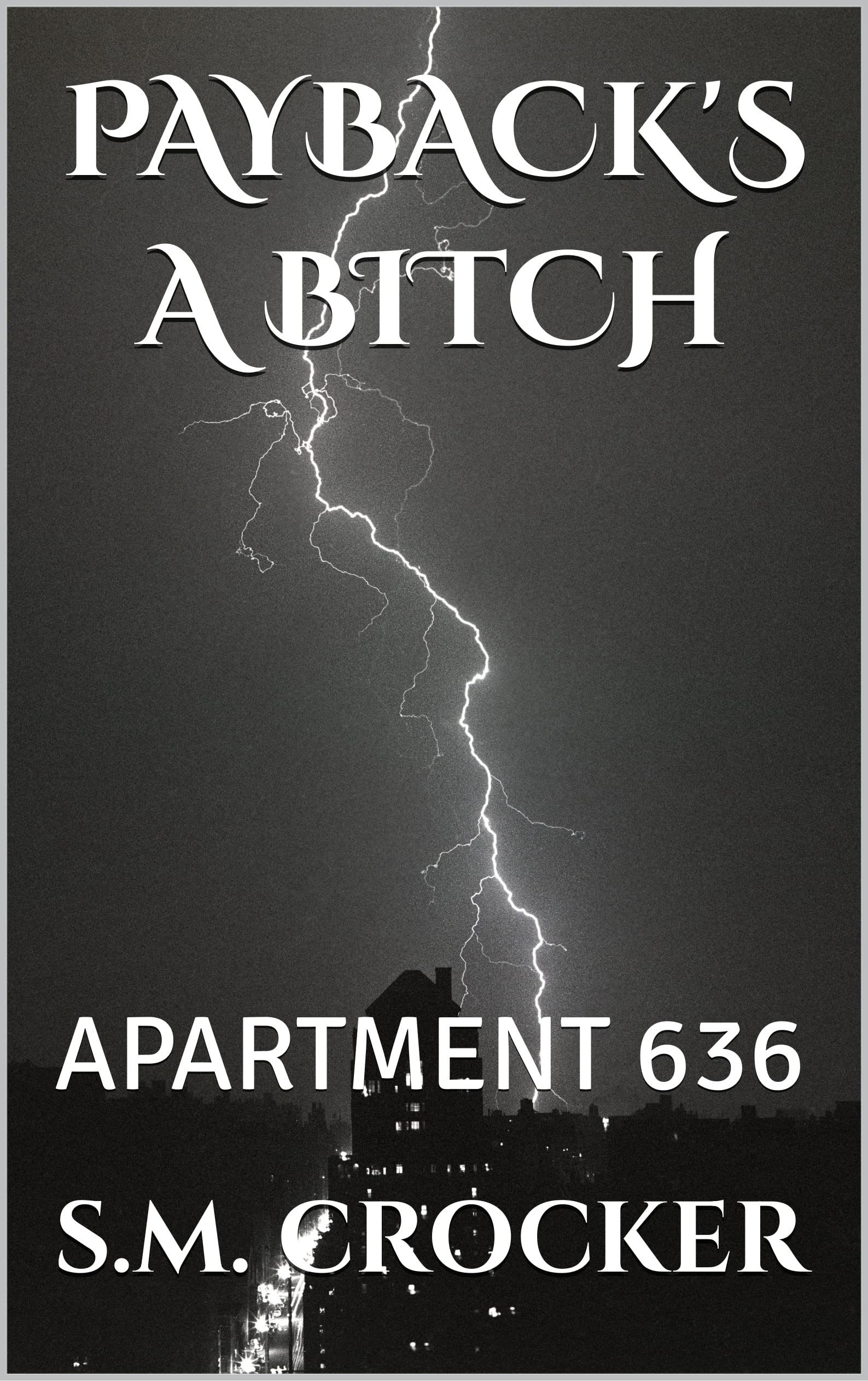PAYBACK'S A BITCH: APARTMENT 636 by S.M. CROCKER | Goodreads