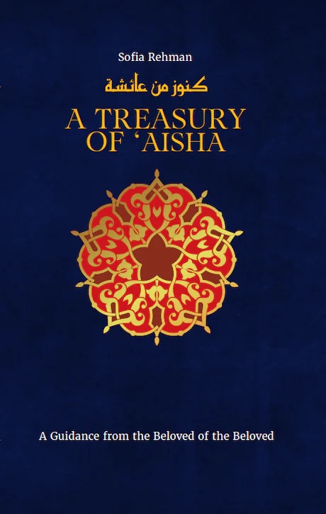 A Treasury of 'A'ishah: A Guidance from the Beloved of the Beloved
